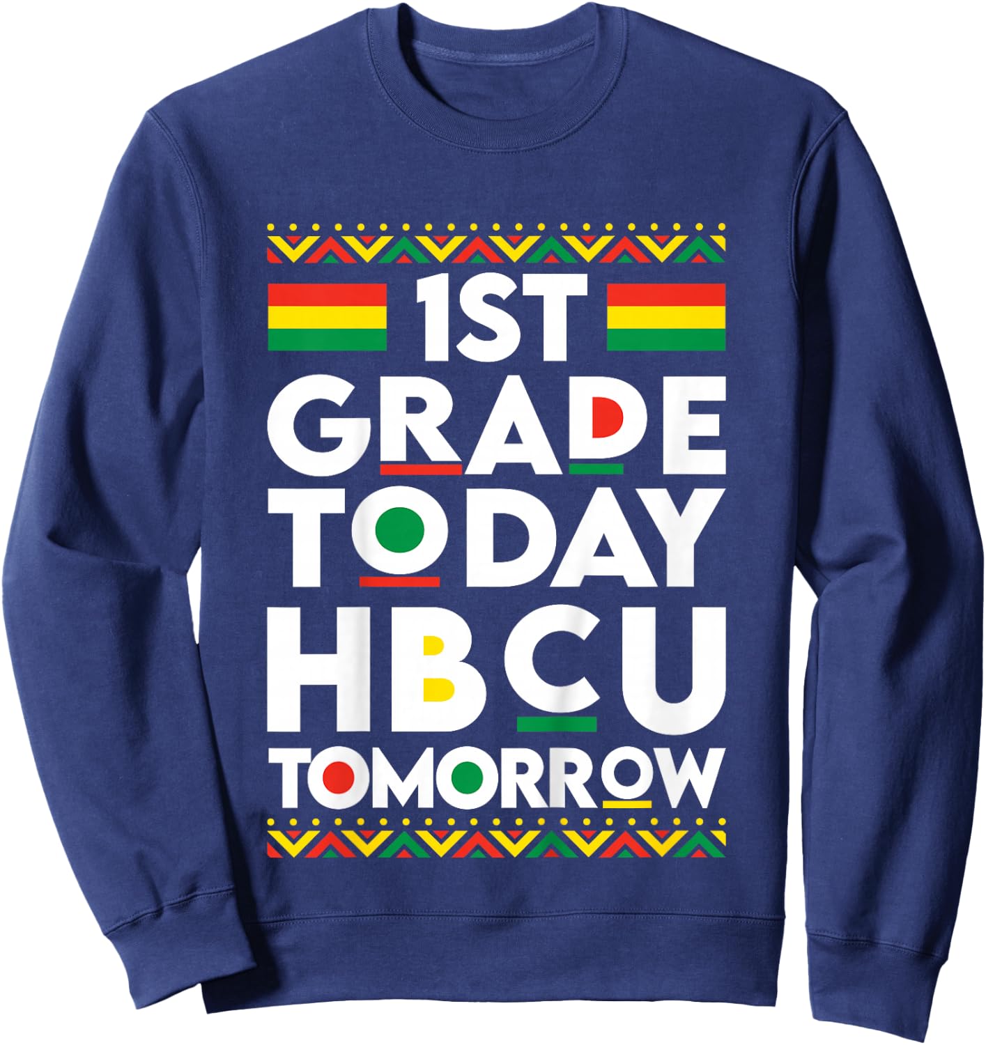 Kids Future HBCU College Student 1st Grade Today HBCU Tomorrow Sweatshirt - Sweatshirt | Navy