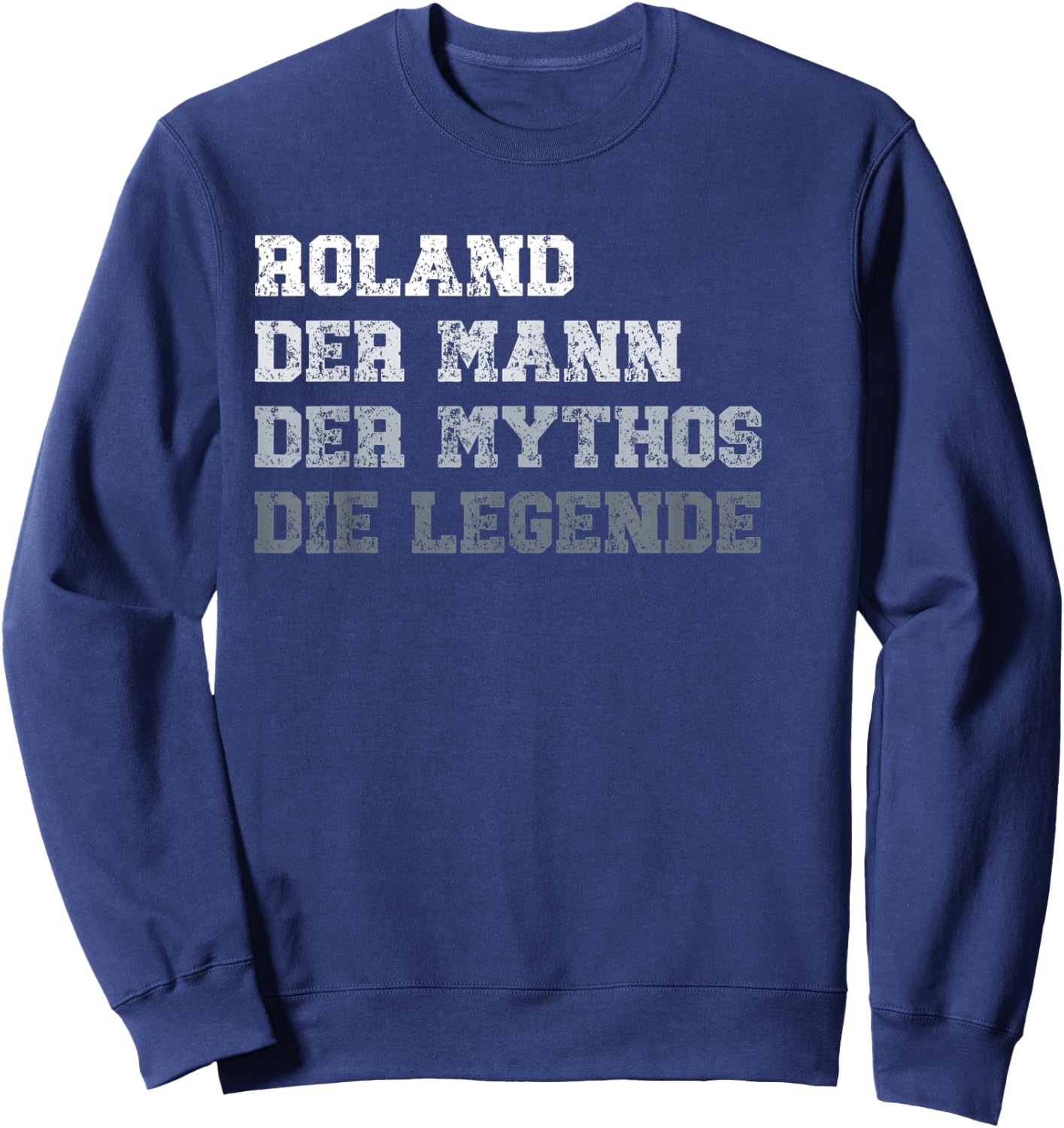 Herren Roland der Mann der Mythos die Legende Sweatshirt - Sweatshirt | Navy