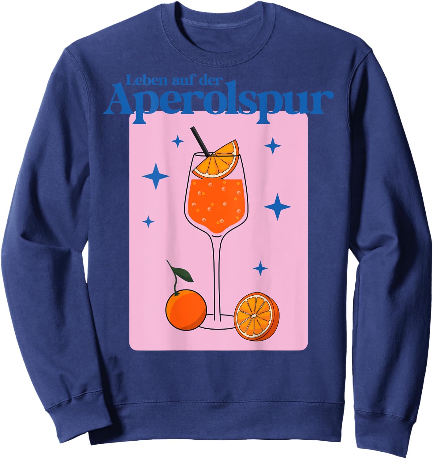 with German Text "Leben auf der APEROLSPUR - HALLÖCHEN APERÖLCHEN SPRITZ STARS", White Sweatshirt - Sweatshirt | Navy