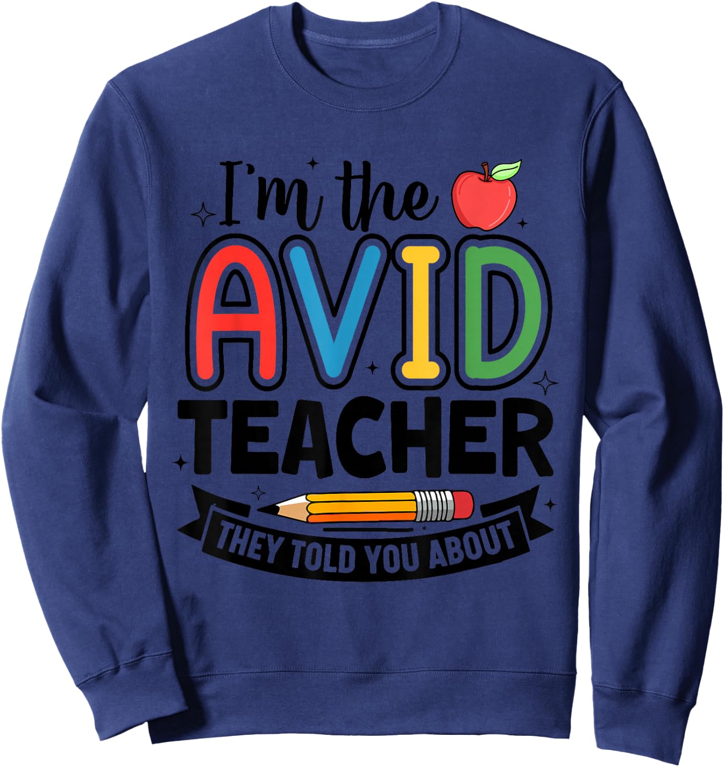 AVID Teacher School Program Funny Education Sweatshirt - Sweatshirt | Navy