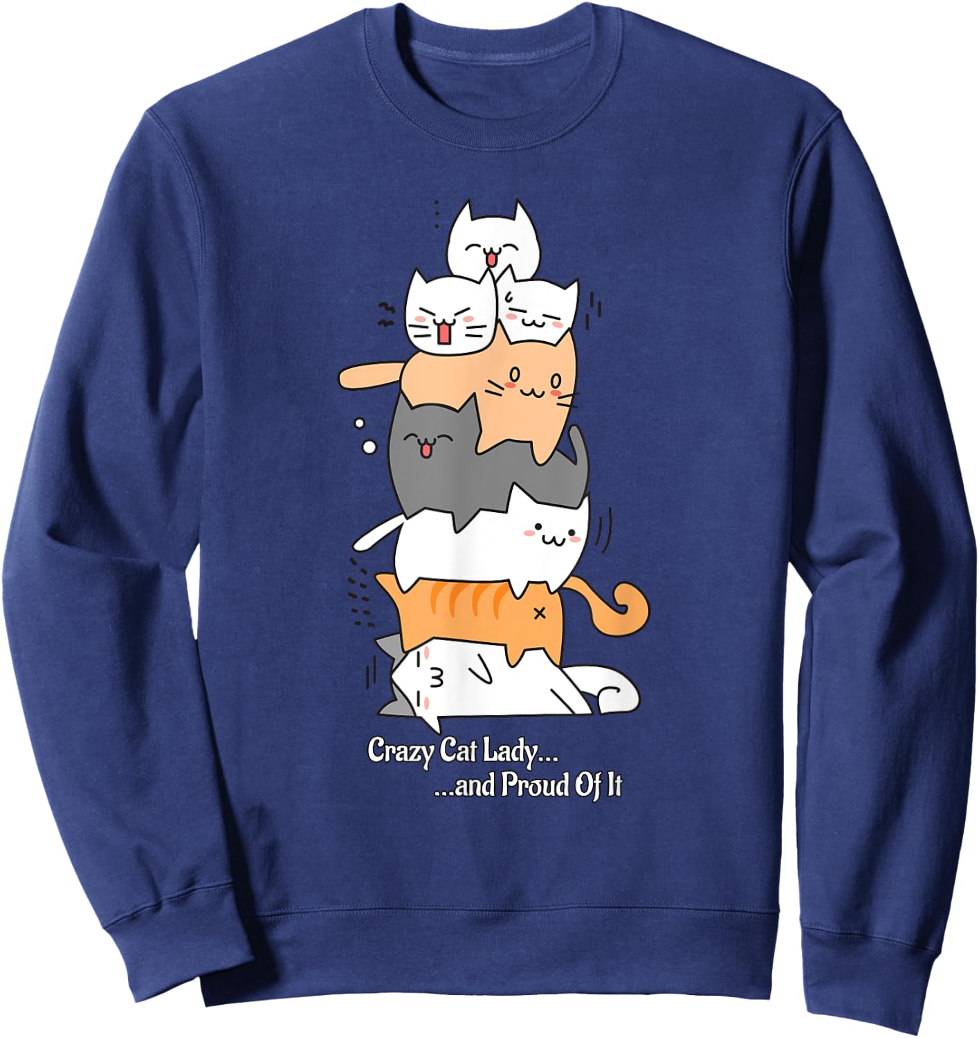 Crazy Cat Lady and Proud Of It Sweatshirt - Sweatshirt | Navy