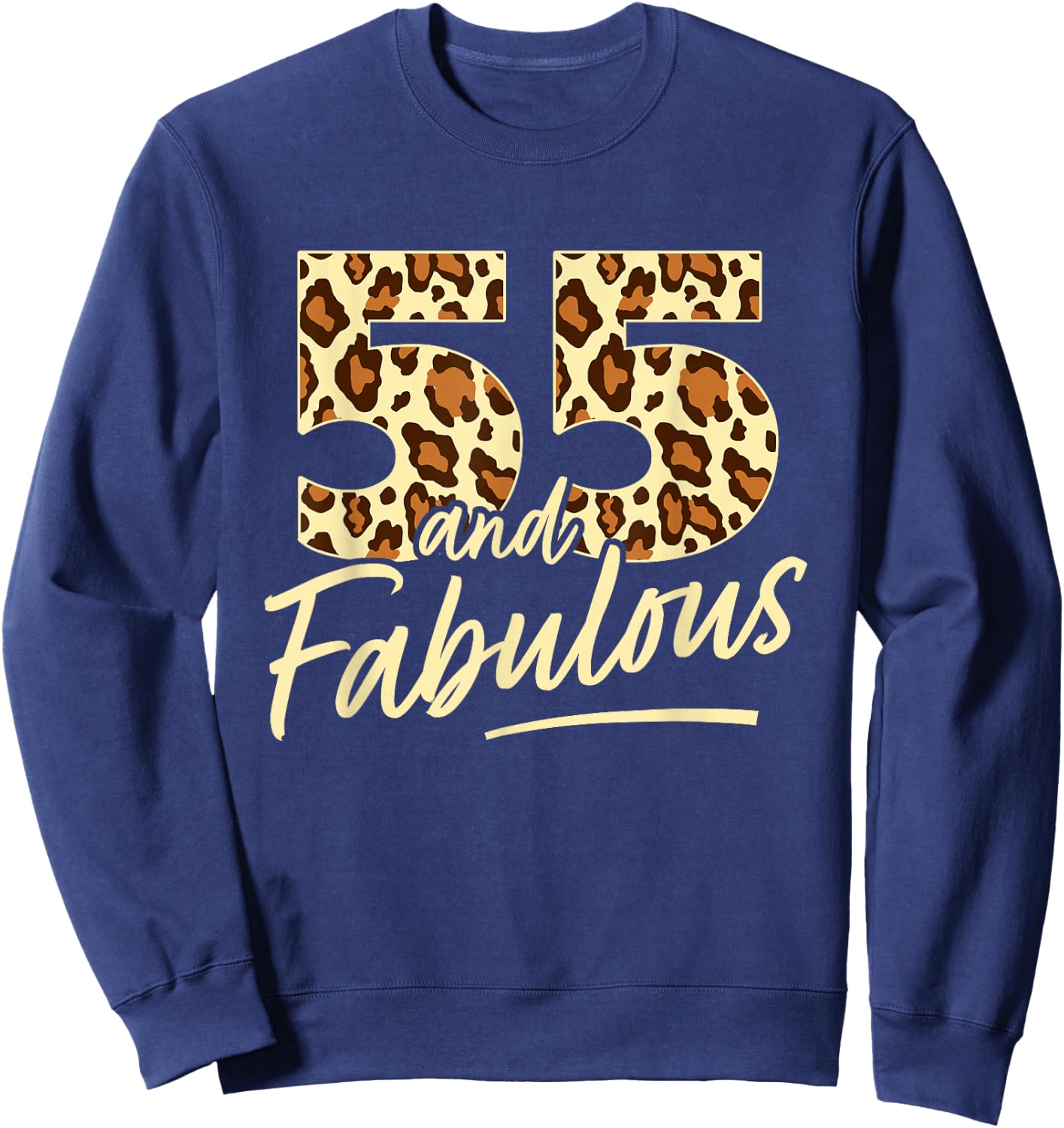 55 Year Woman Leopard Fabulous 55th Birthday Sweatshirt - Sweatshirt | Navy