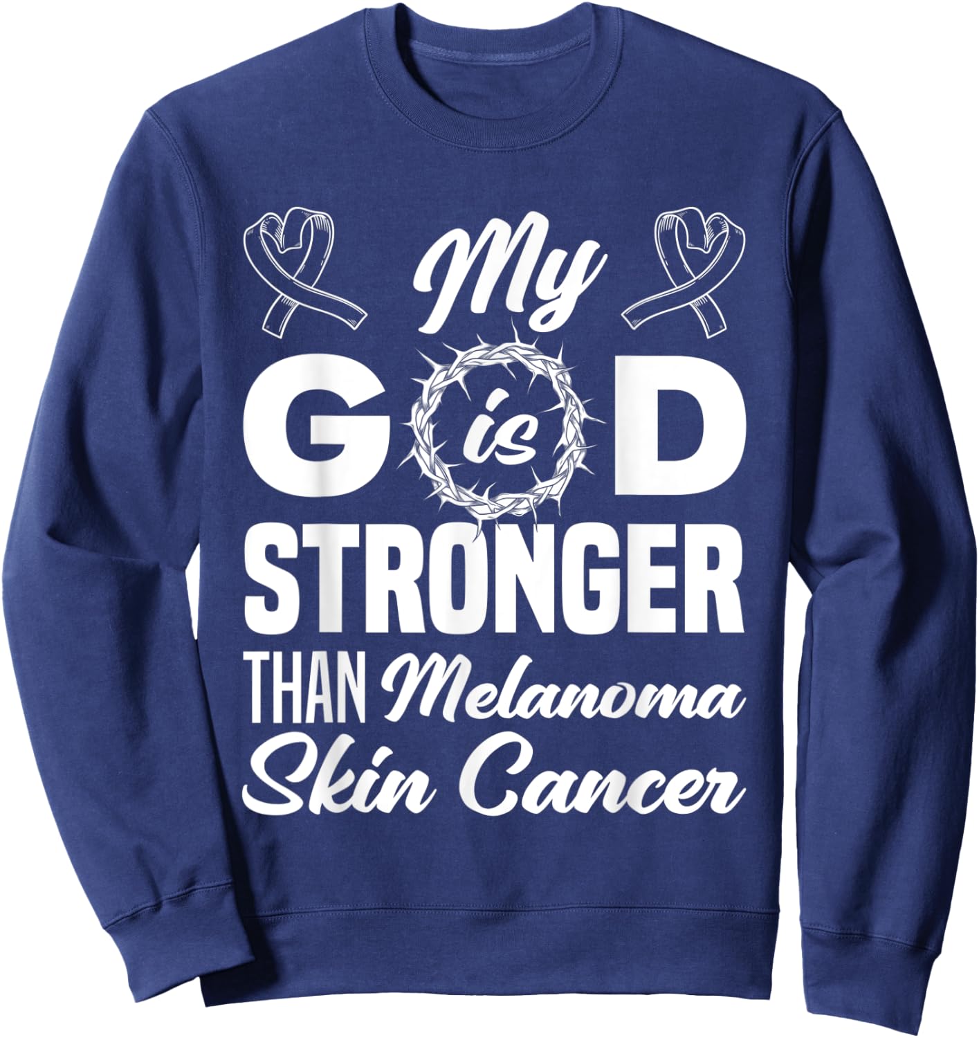 My God Is Stronger Than Melanoma Skin Cancer Warrior Sweatshirt - Sweatshirt | Navy