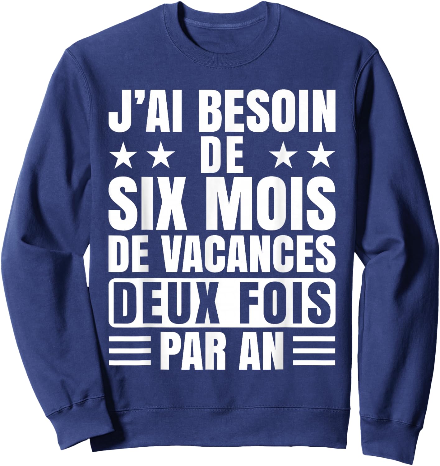 I Need 6 Months Vacation Quote Vacation Humor , Black, S Sweatshirt - Sweatshirt | Navy