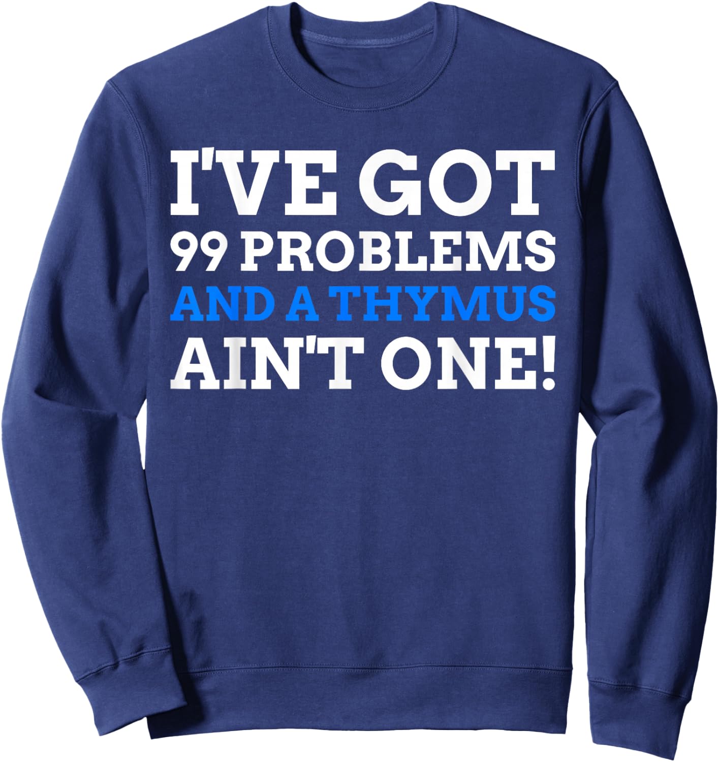 Thymoma And Thymectomy Gifts & Funny Thymus Sweatshirt - Sweatshirt | Navy