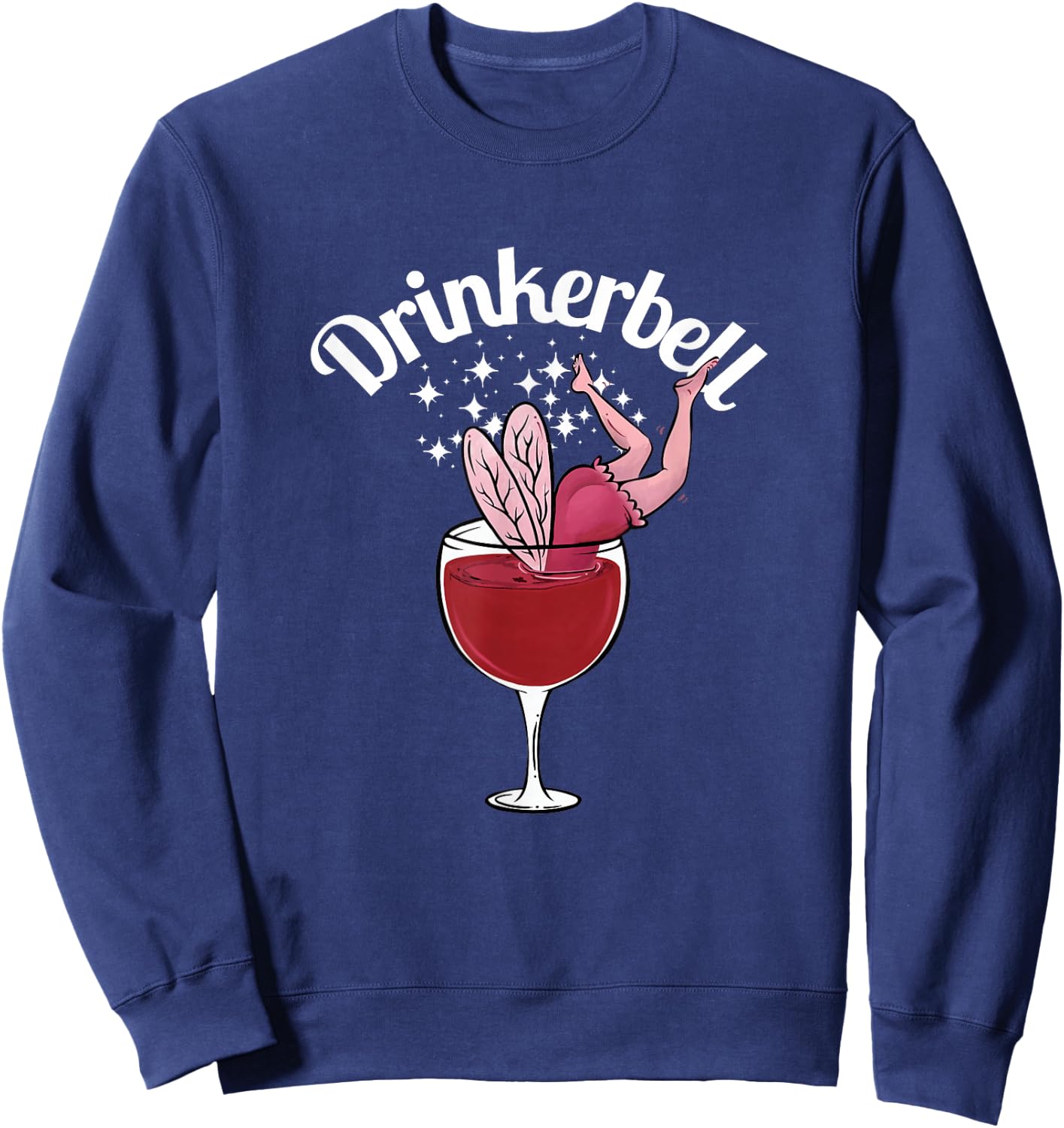 Drinkerbell Fairy Cute Wine Drinking With Funny Slogan , black Sweatshirt - Sweatshirt | Navy