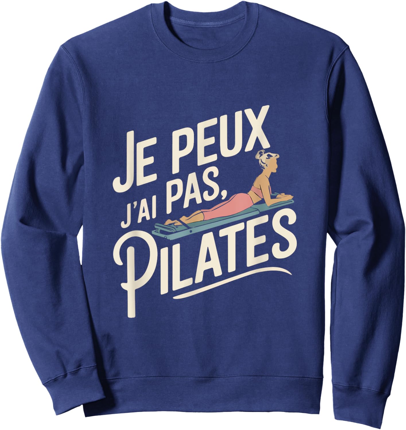 Je Peux Pas Je ai Pilates Woman Humour Gift Vintage Sweatshirt - Sweatshirt | Navy