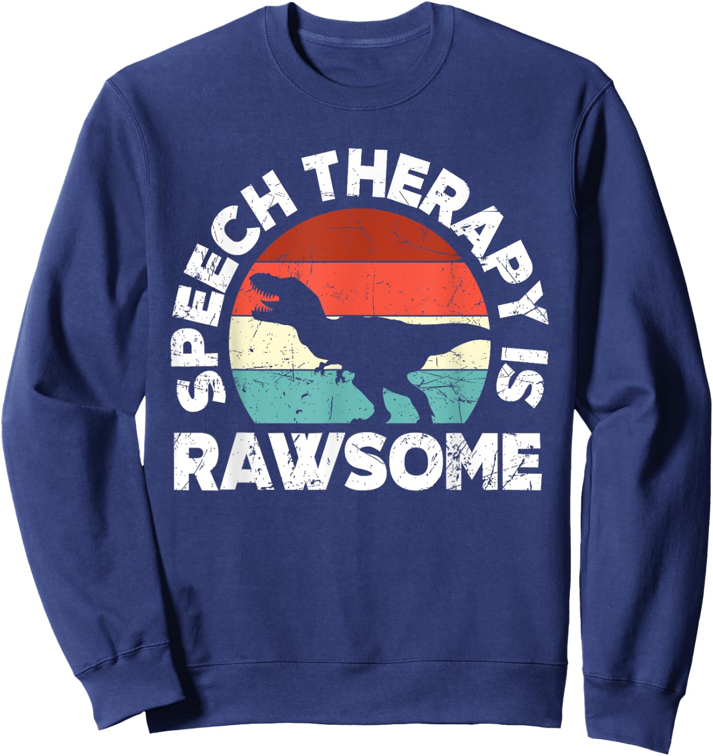 SLP Therapy Dinosaur Rawsome Speech Language Pathologist Sweatshirt - Sweatshirt | Navy