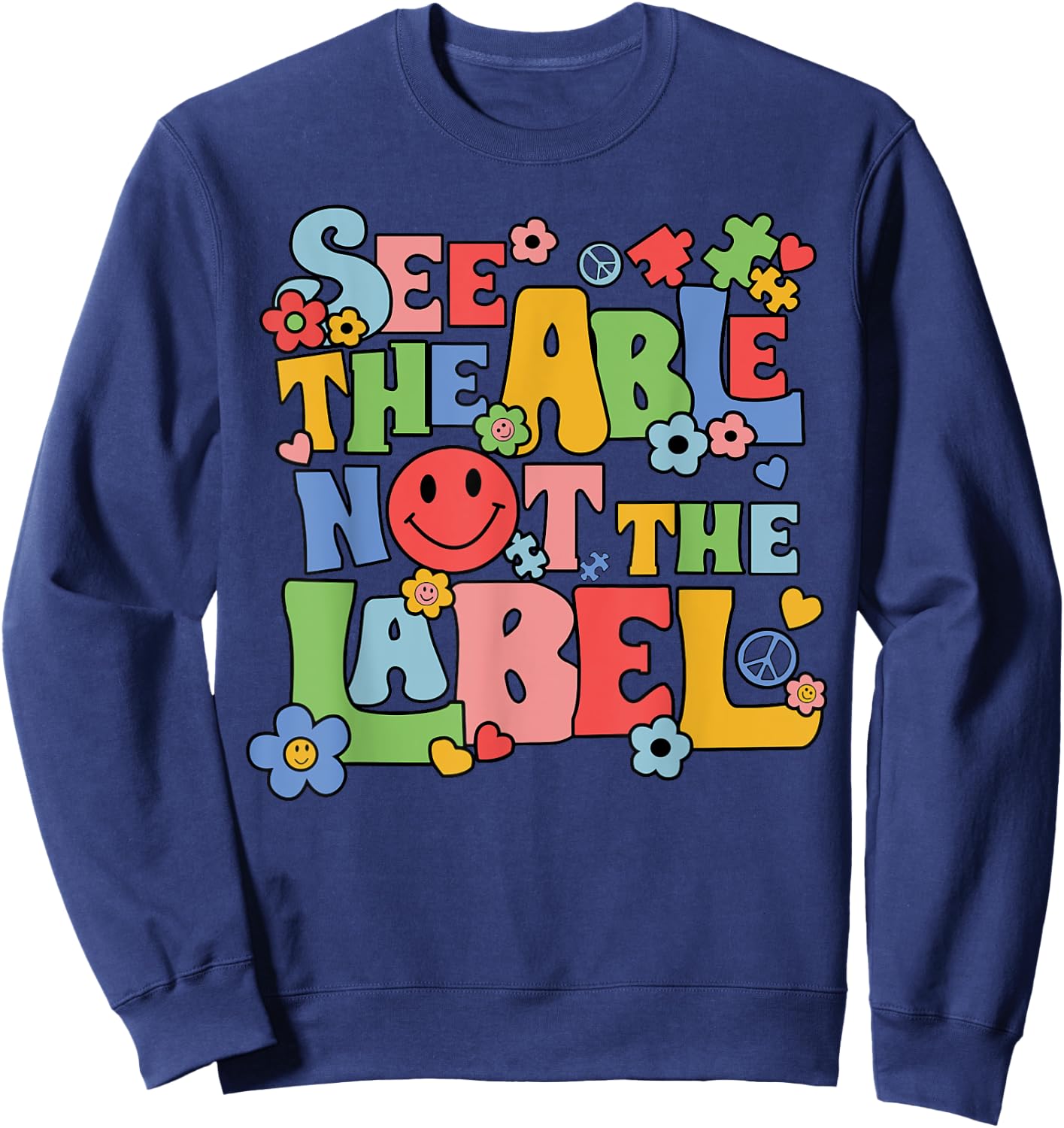See the Able Not the Label Sped Ed Education Special Teacher Sweatshirt - Sweatshirt | Navy