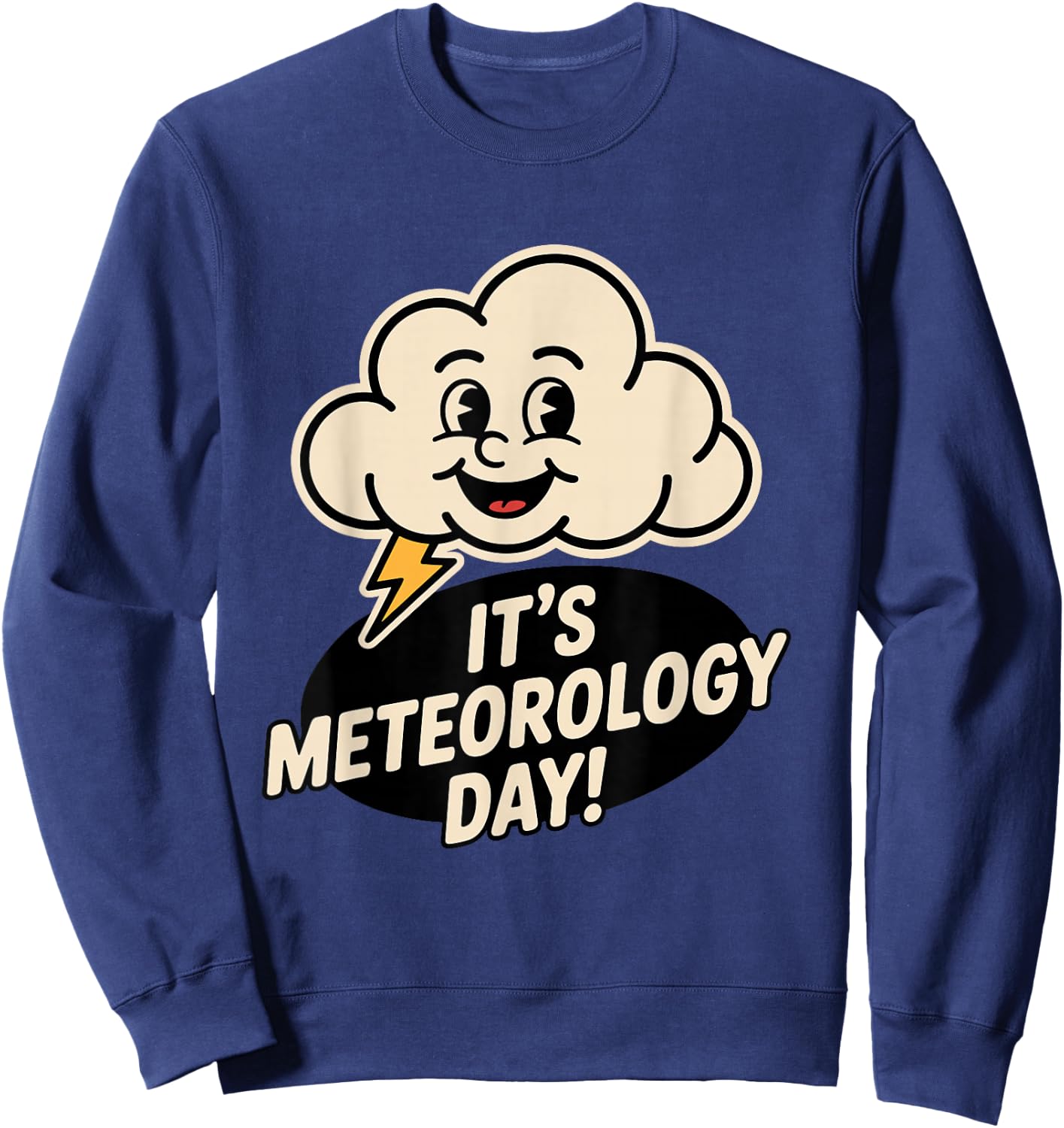 It’s Meteorology Day Weather Science Forecast Meteorologist Sweatshirt - Sweatshirt | Navy