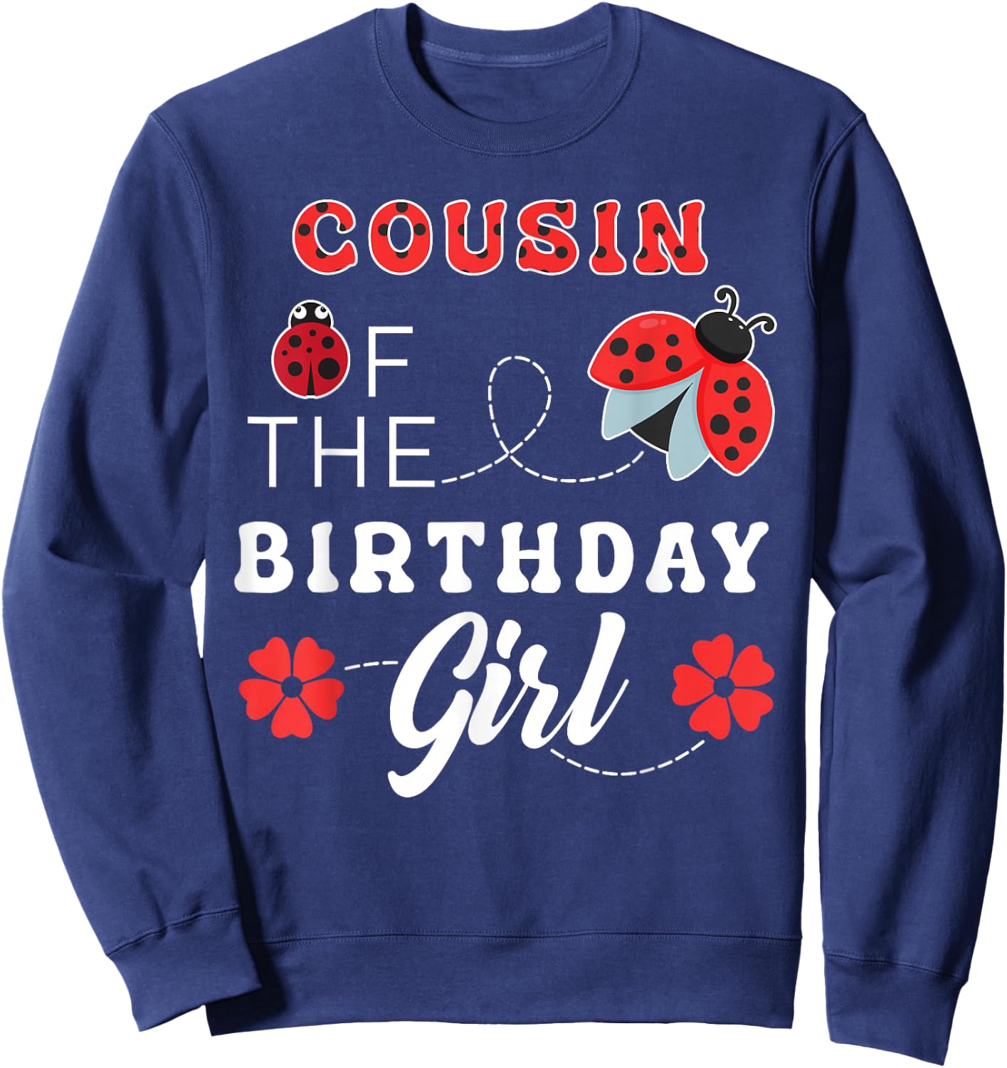 COUSIN of the Birthday Girl Cute Ladybug Lover Matching Sweatshirt - Sweatshirt | Navy
