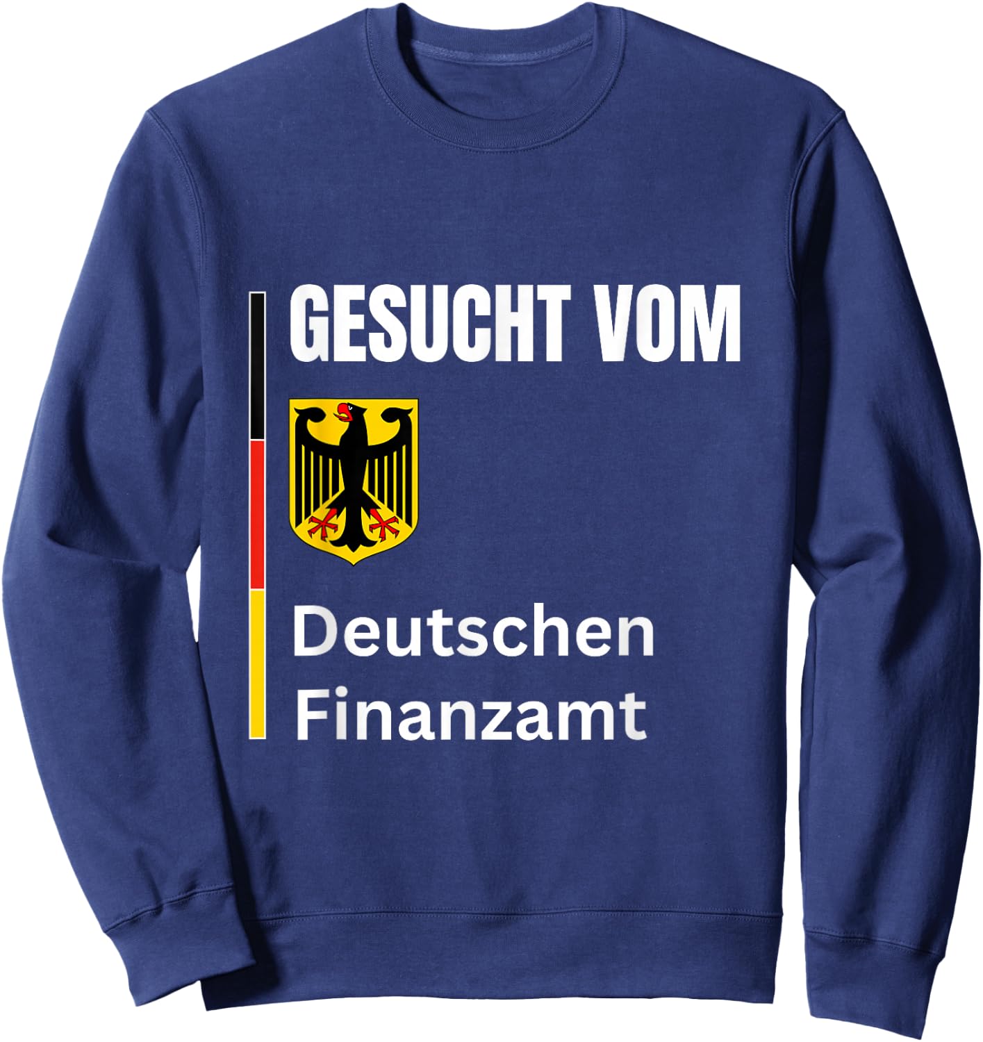 Wanted by the German tax office Gesucht Vom Deutschen Finanzamt Funny Sweatshirt - Sweatshirt | Navy