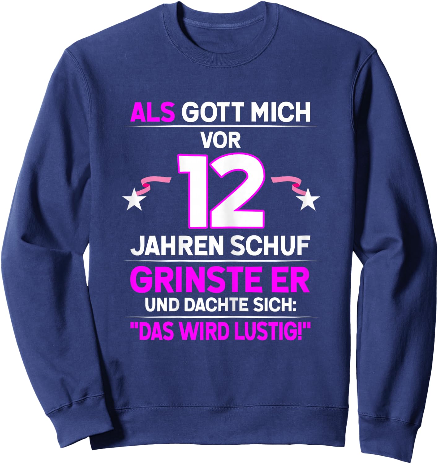 12th Birthday with German Text "Als Gott mich vor 12 Jahre schuf grinste er grins", black Sweatshirt - Sweatshirt | Navy