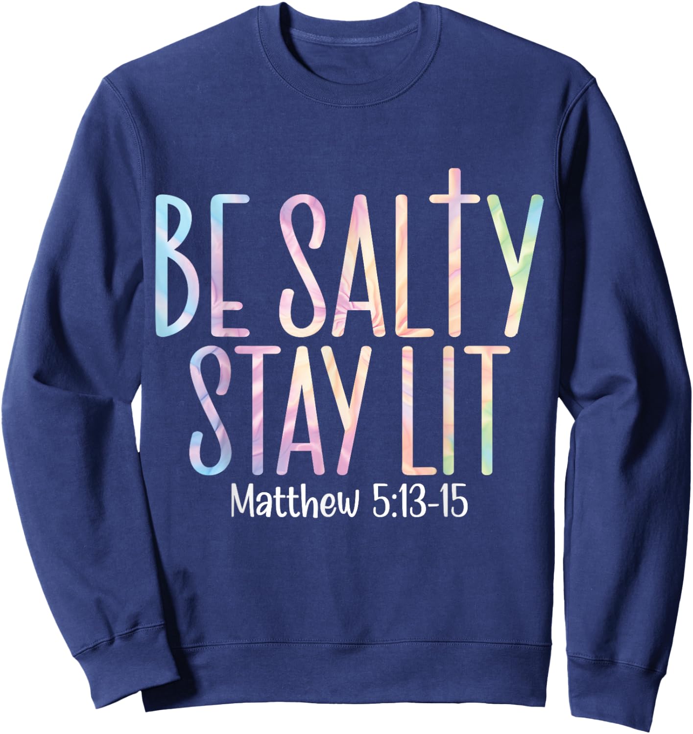 Be Salty Stay Lit Matthew 5:13-16 Sweatshirt - Sweatshirt | Navy