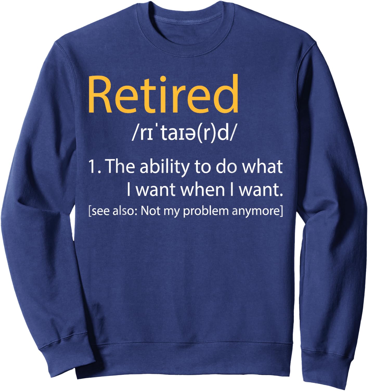 Retired Definition - Retirement Retiree Pension Retiring Sweatshirt - Sweatshirt | Navy