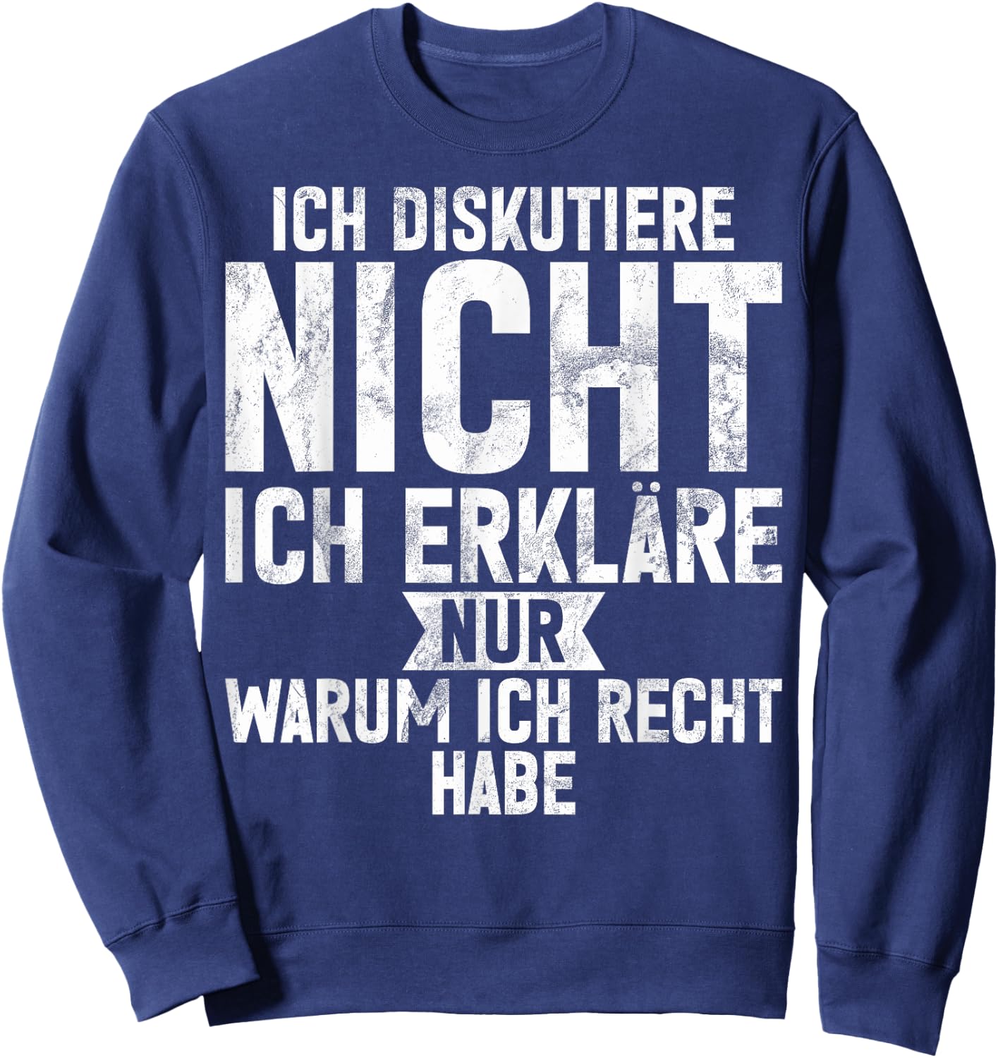 with German Text "Ich Diskutiere nicht ich erkläre nur warum ich recht hab", black Sweatshirt - Sweatshirt | Navy