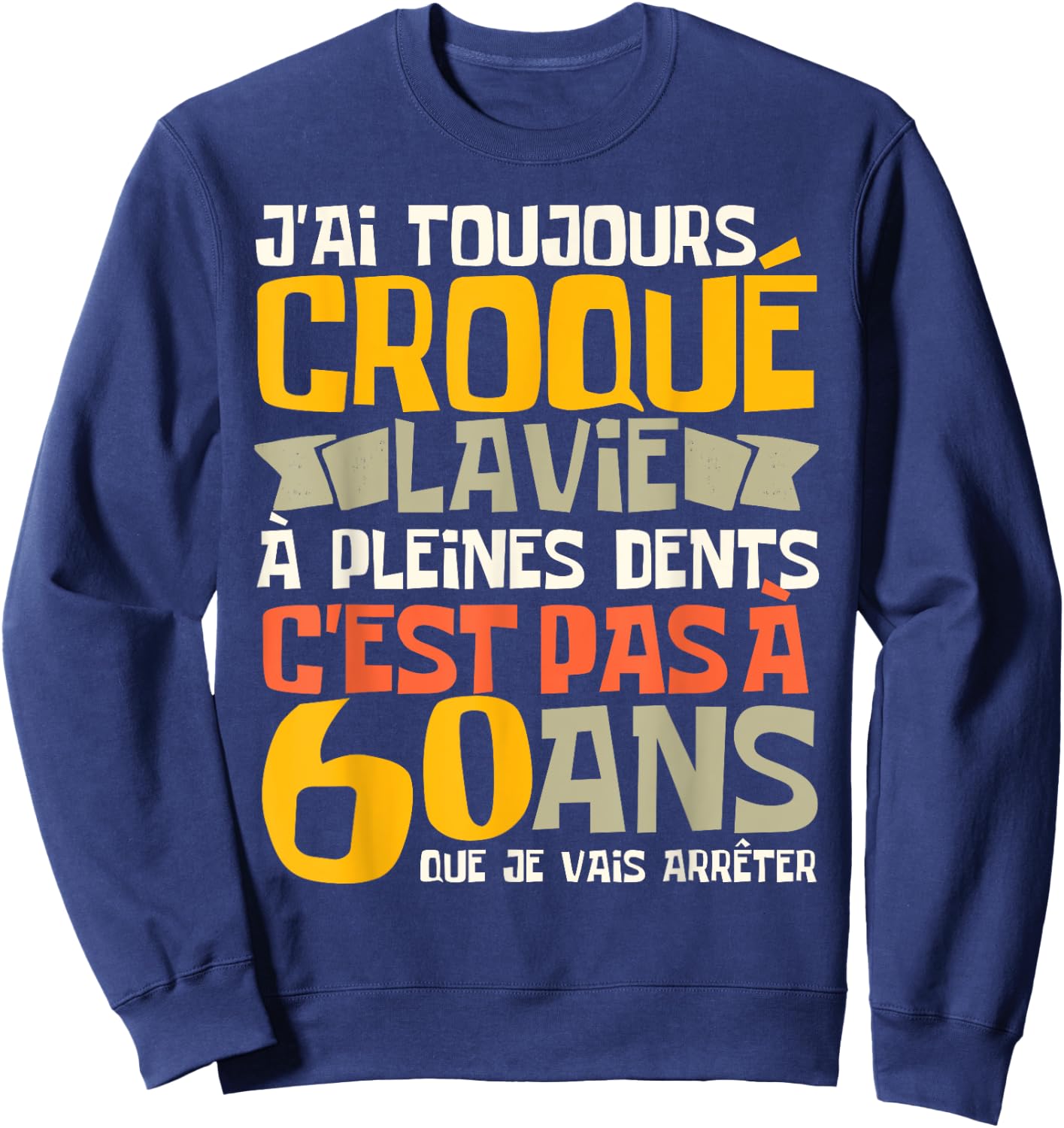 60th Birthday Man Gift Funny 60th Birthday Joke Sweatshirt - Sweatshirt | Navy