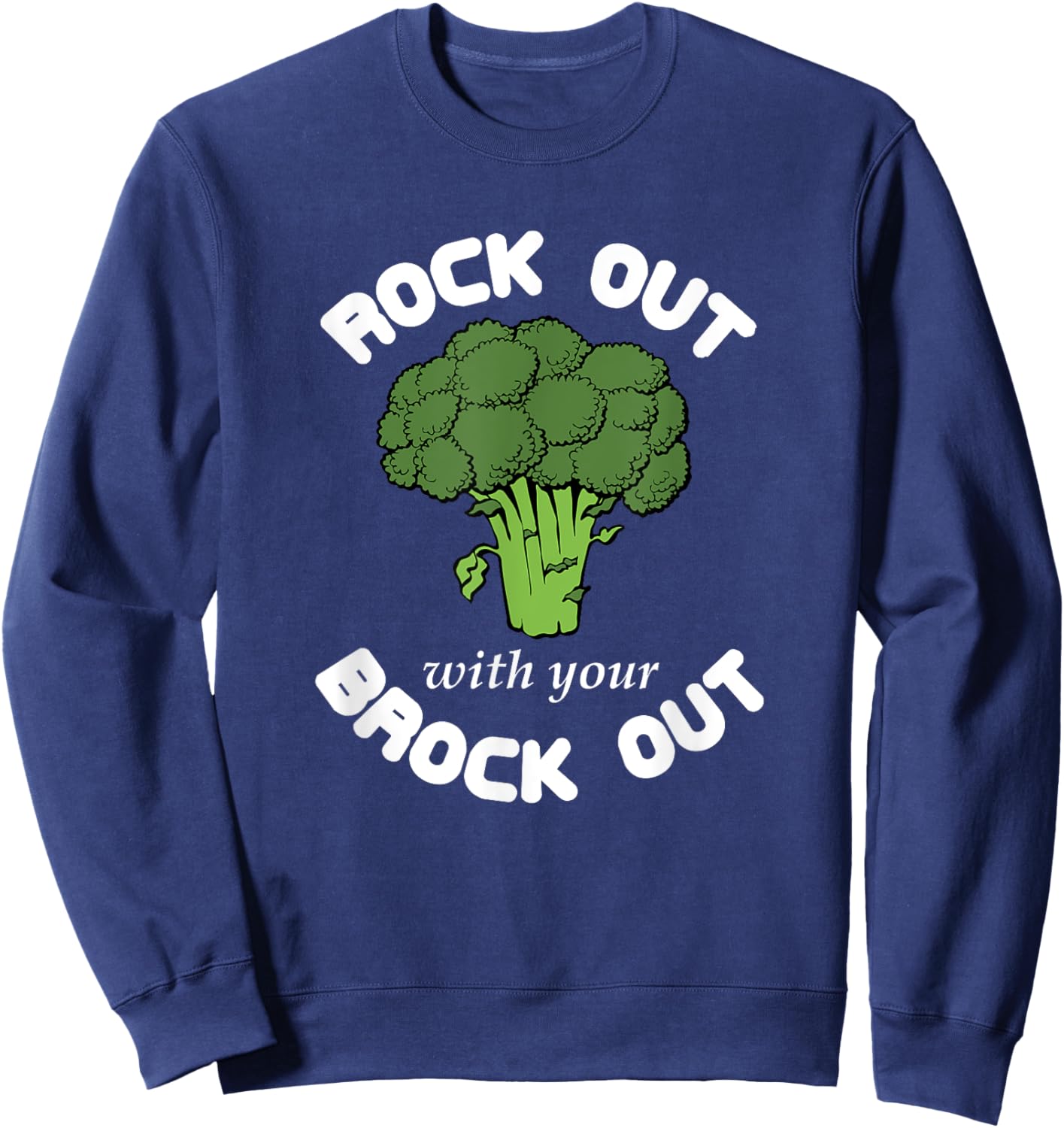 Funny Broccoli Vegetarian - Rock Out With Your Brock Out Sweatshirt - Sweatshirt | Navy