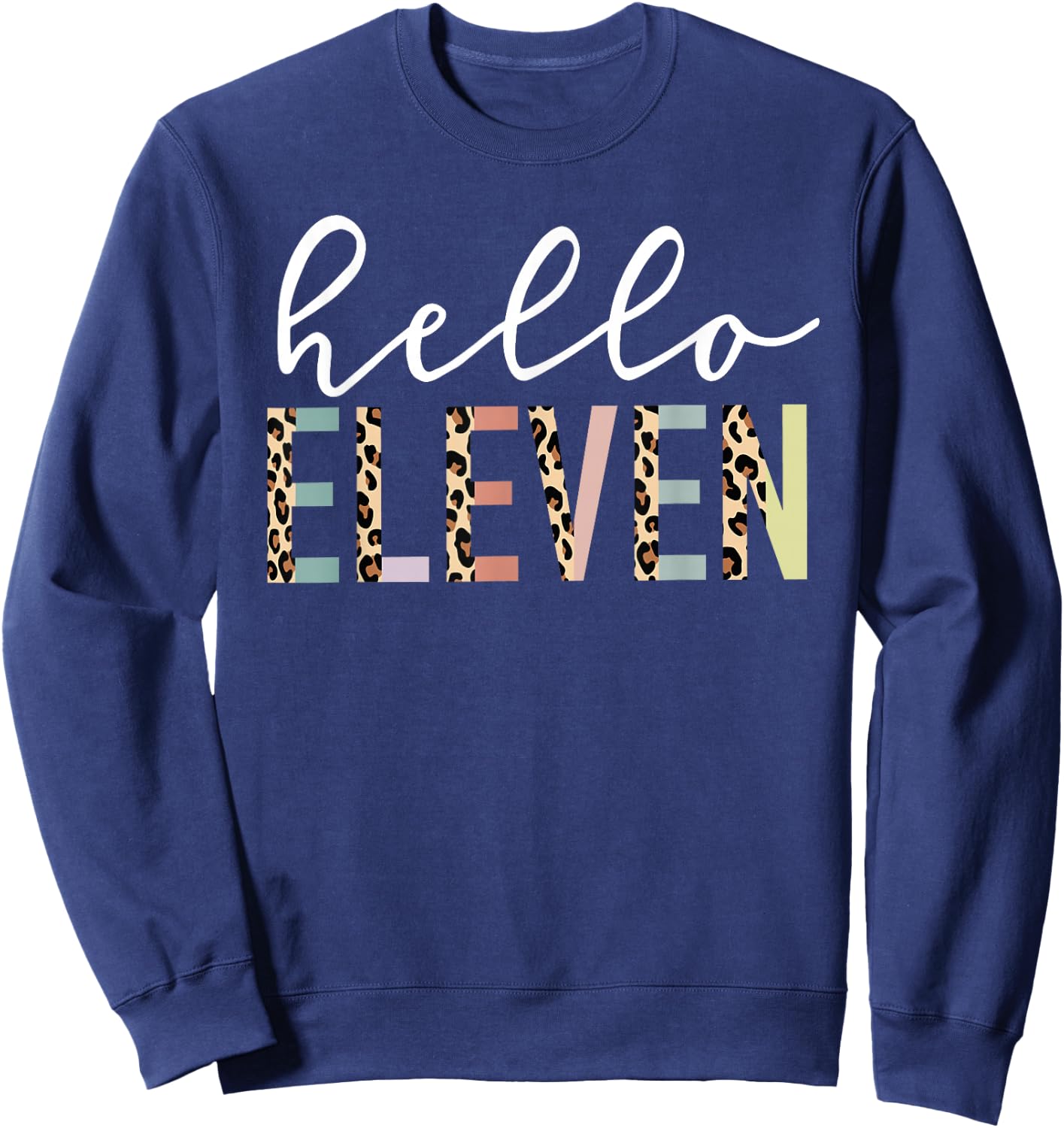 Hello Eleven 11-Year-Old 11th Birthday Girl Leopard Print Sweatshirt - Sweatshirt | Navy