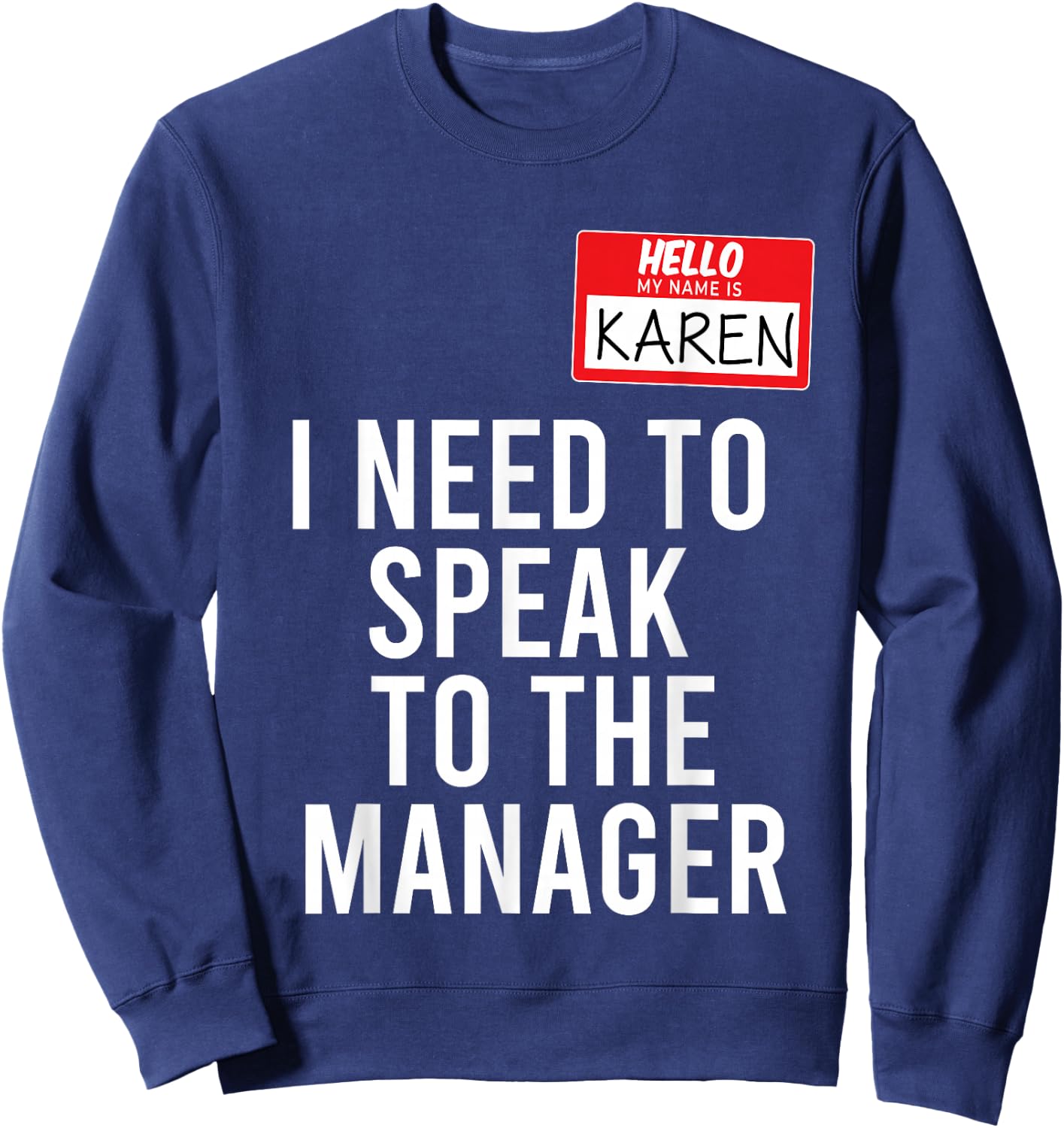 Karen Halloween Costume Talk to Manager Karen Meme , black Sweatshirt - Sweatshirt | Navy
