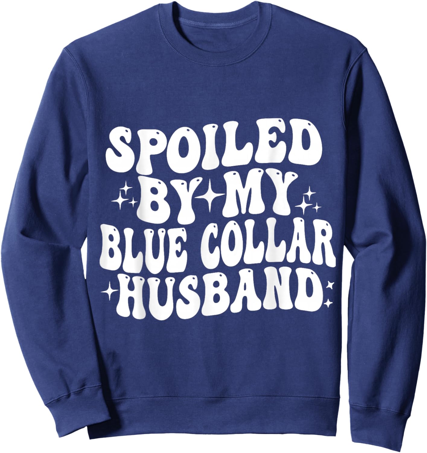 Spoiled By My Blue Collar husband Sweatshirt - Sweatshirt | Navy
