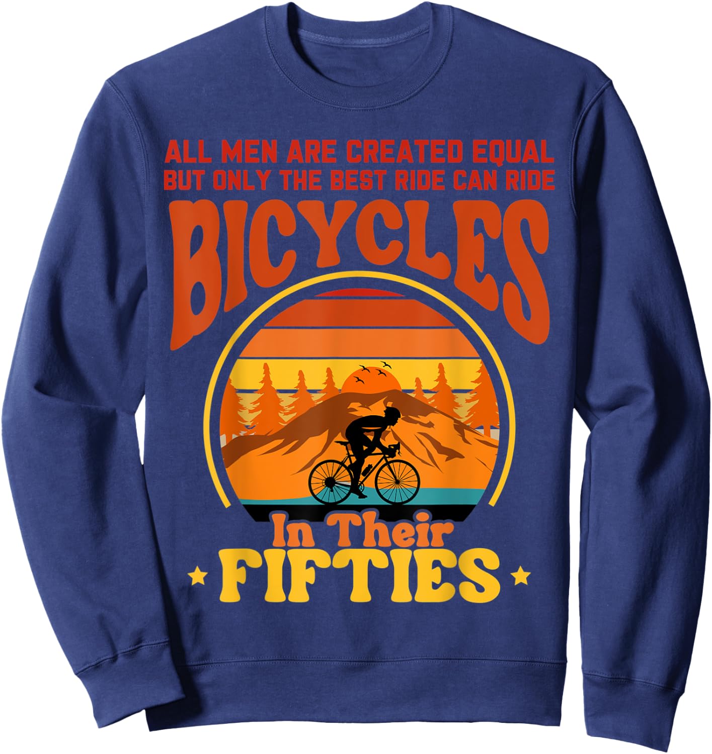 Funny 50th Birthday Cycling Ride Bicycles In Their Fifties Sweatshirt - Sweatshirt | Navy