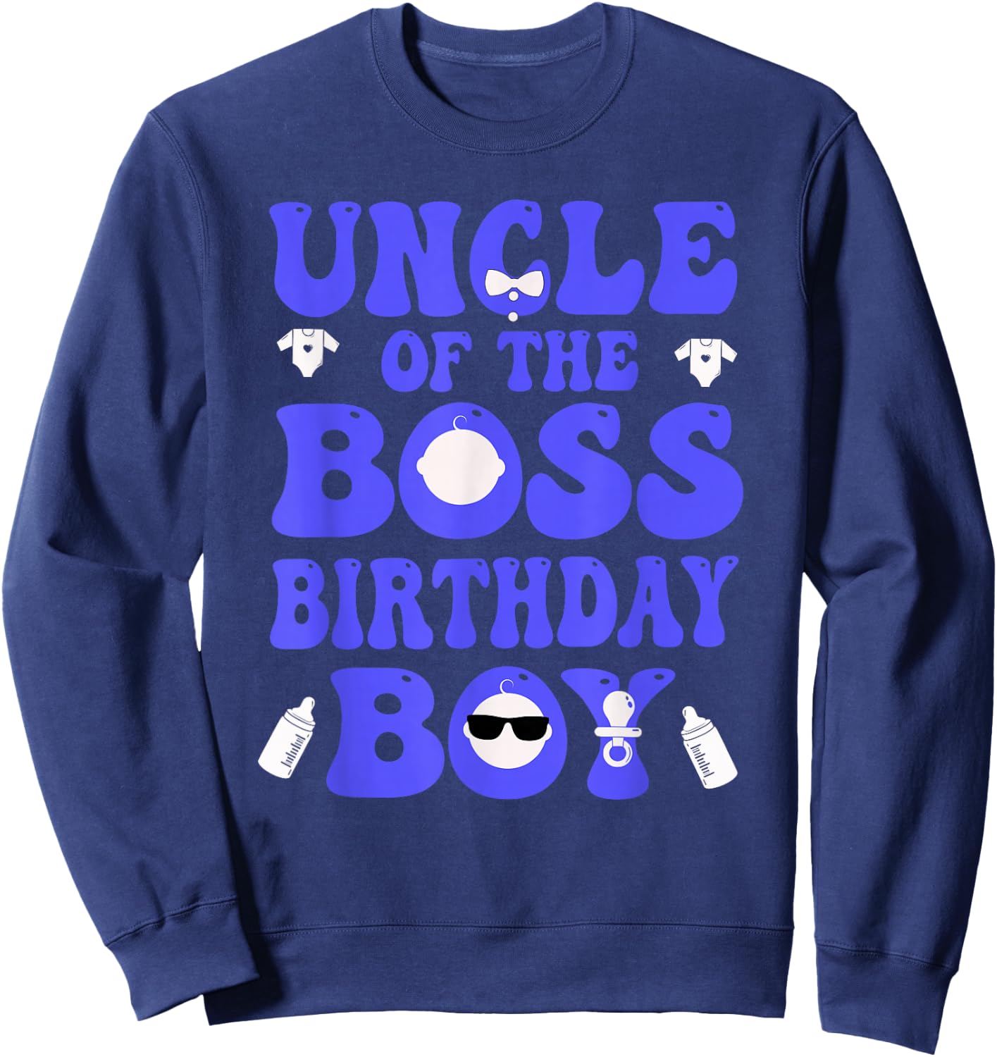 Uncle Of The Boss Birthday Boy Baby Family Decorations Sweatshirt - Sweatshirt | Navy