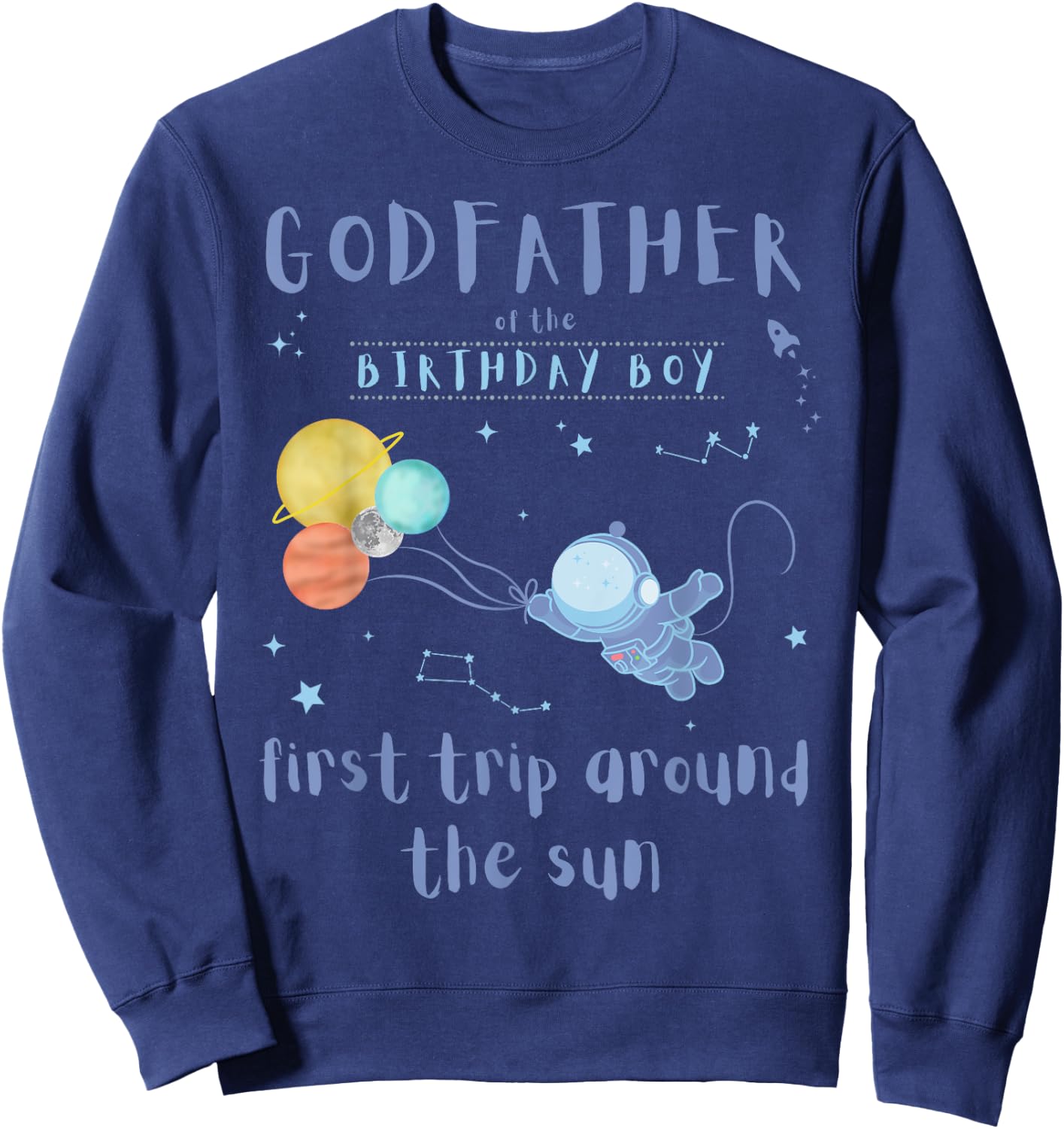 Godfather 1st Birthday First Trip Around The Sun Space Bday Sweatshirt - Sweatshirt | Navy