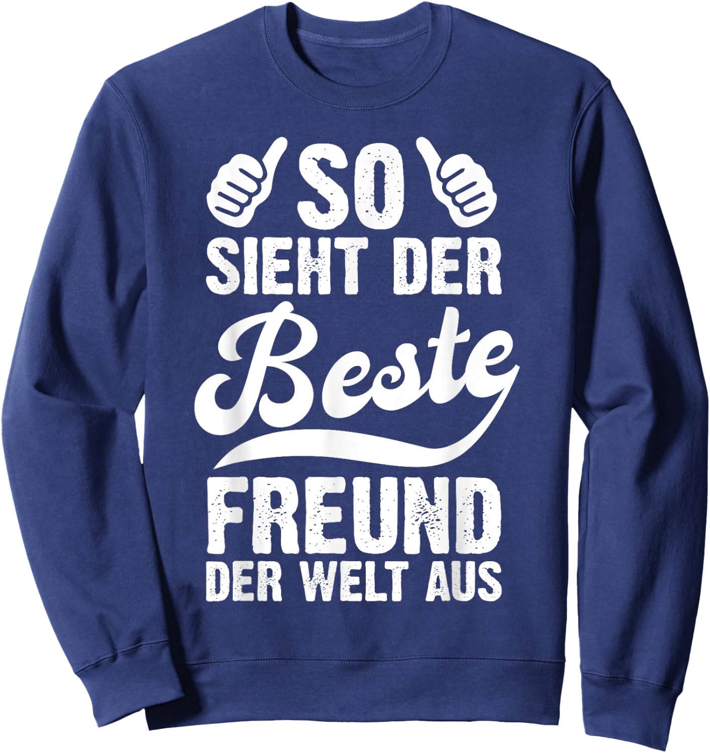 with German Text "So sieht Der Beste Freund Der Welt Aus Lustig Freundschaft", black Sweatshirt - Sweatshirt | Navy
