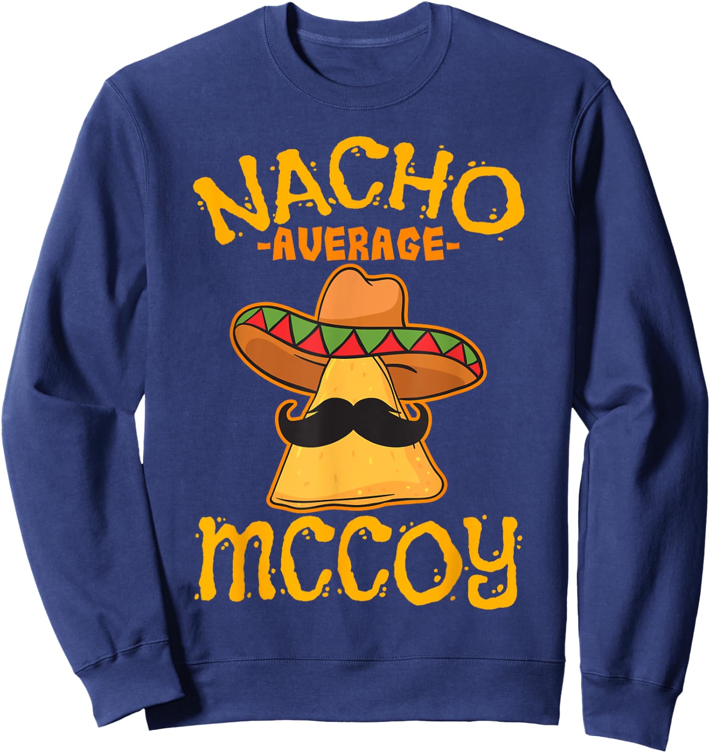 Nacho Average Mccoy Personalized Name Funny Taco Sweatshirt - Sweatshirt | Navy