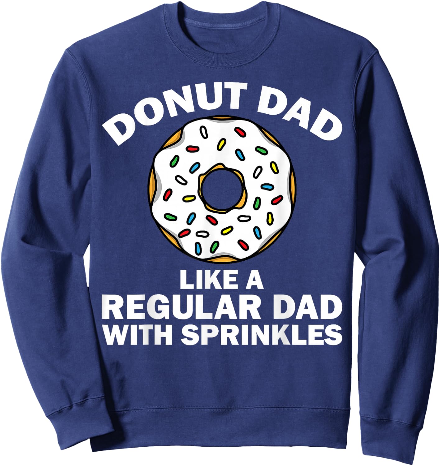 Funny Donut Design For Dad Men Donut Lovers Dough Dessert Sweatshirt - Sweatshirt | Navy