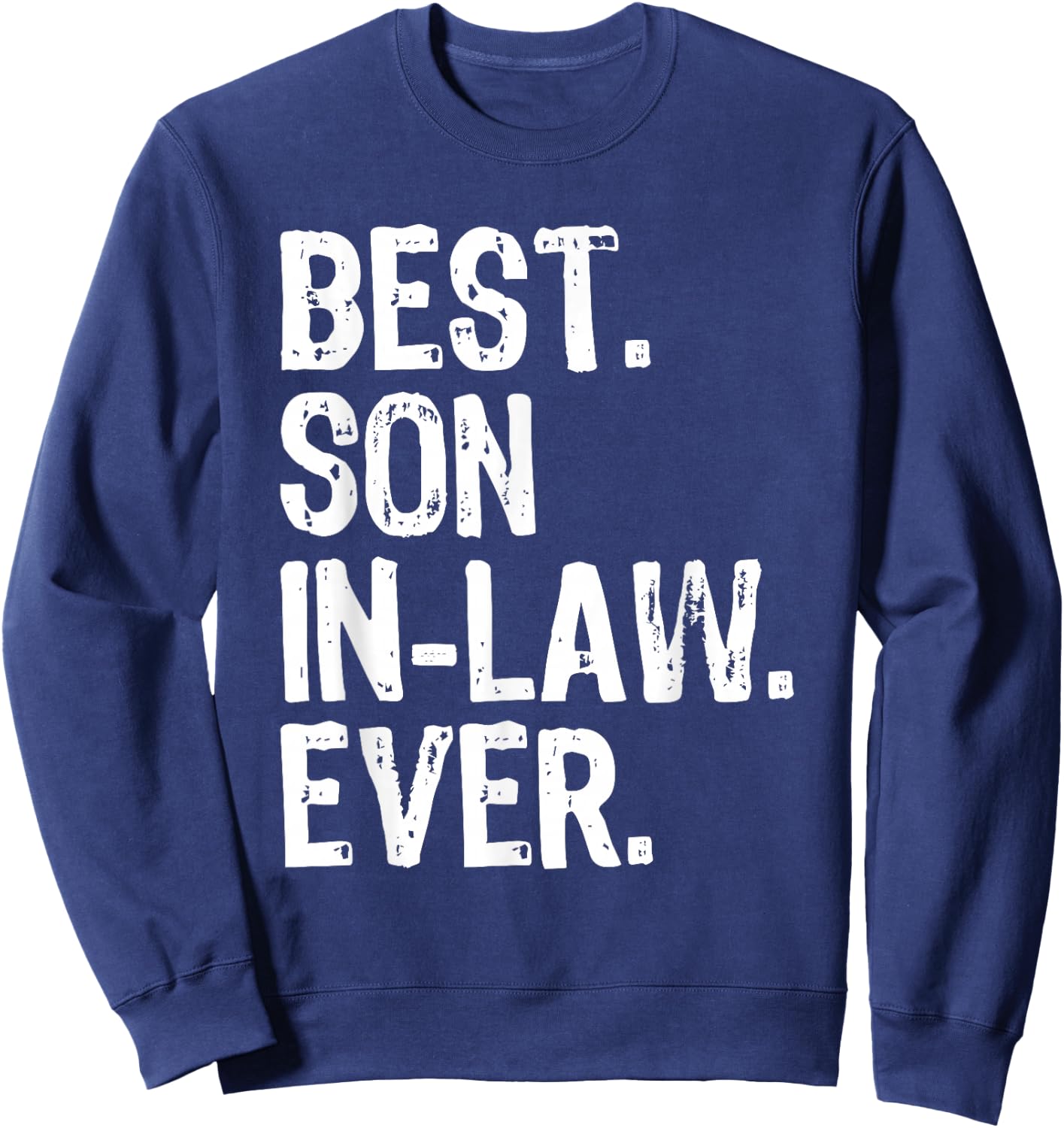 Best Son-In-Law Ever Family Funny Cool Sweatshirt - Sweatshirt | Navy