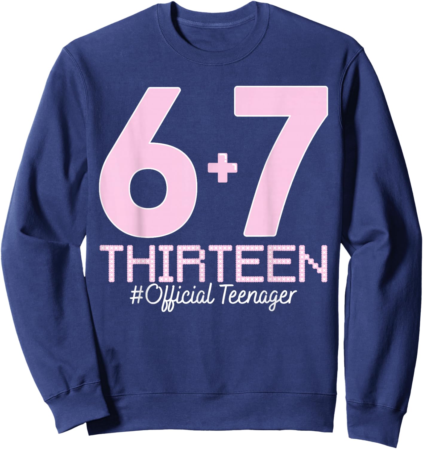 13. Geburtstag Shirt Lustiges Meme 67 Geburtstag 13 für Teenager Mädchen Sweatshirt - Sweatshirt | Navy