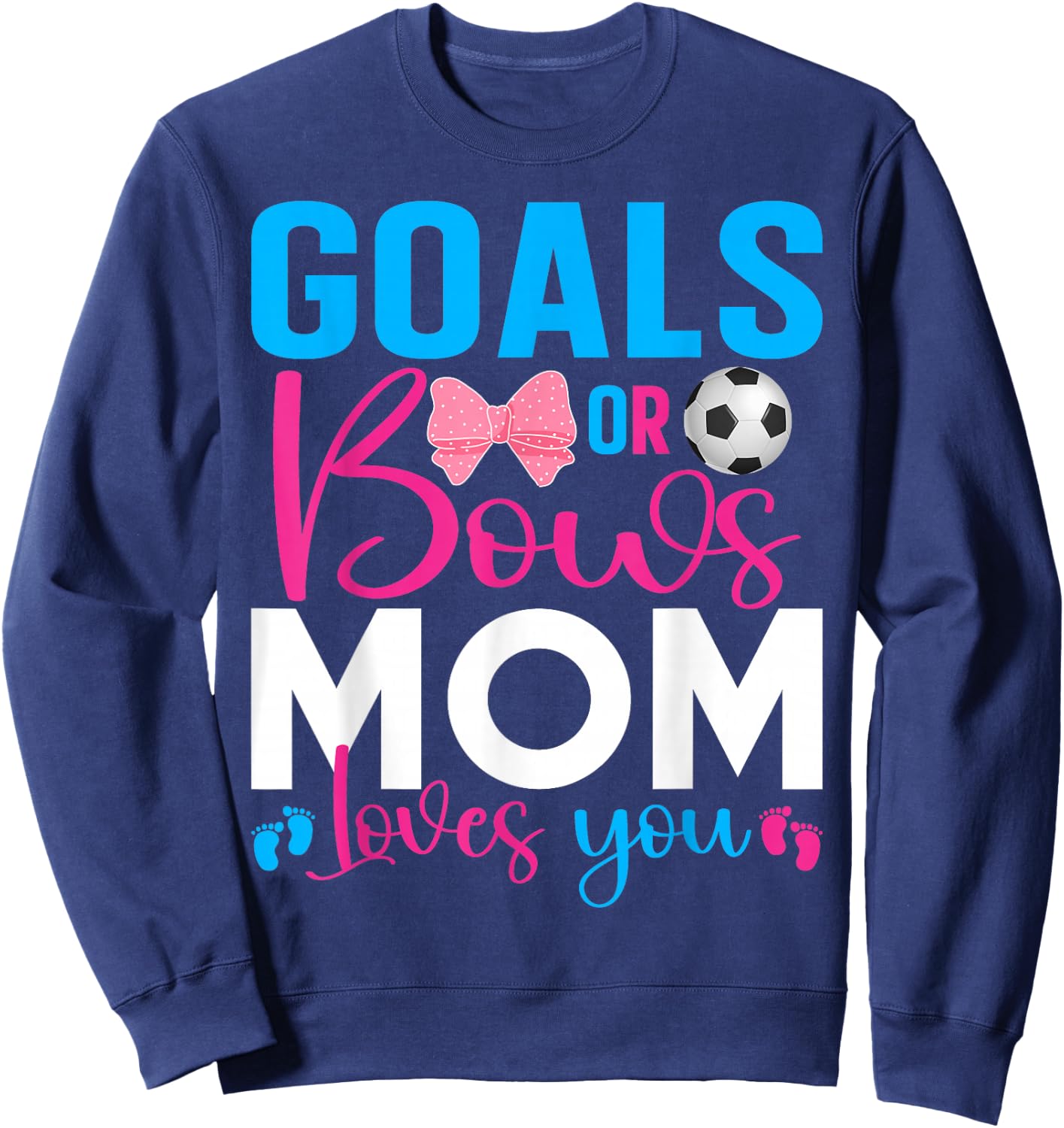 Goals Or Bows Mom Loves You Baby Gender Reveal Pregnancy Sweatshirt - Sweatshirt | Navy