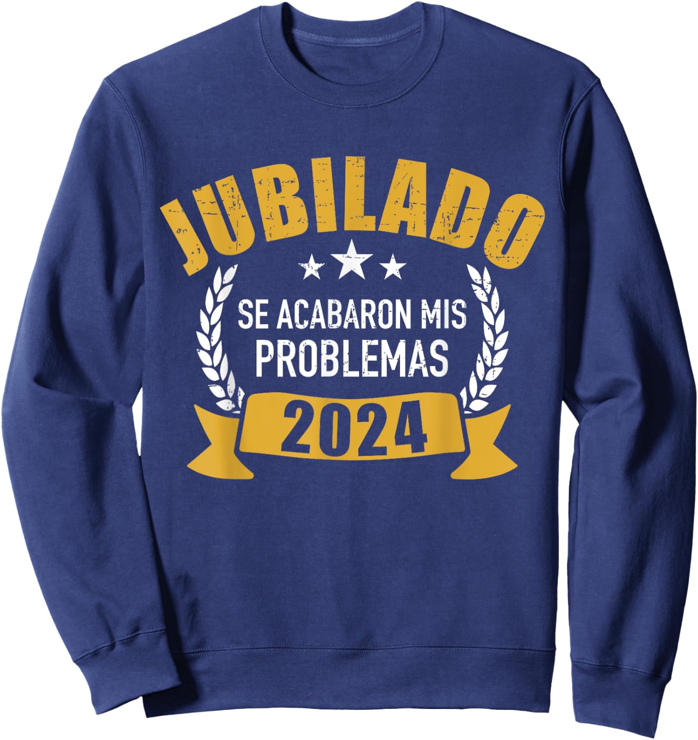 Jubilado 2024 se acabaron mis problemas para jubilación Sweatshirt - Sweatshirt | Navy