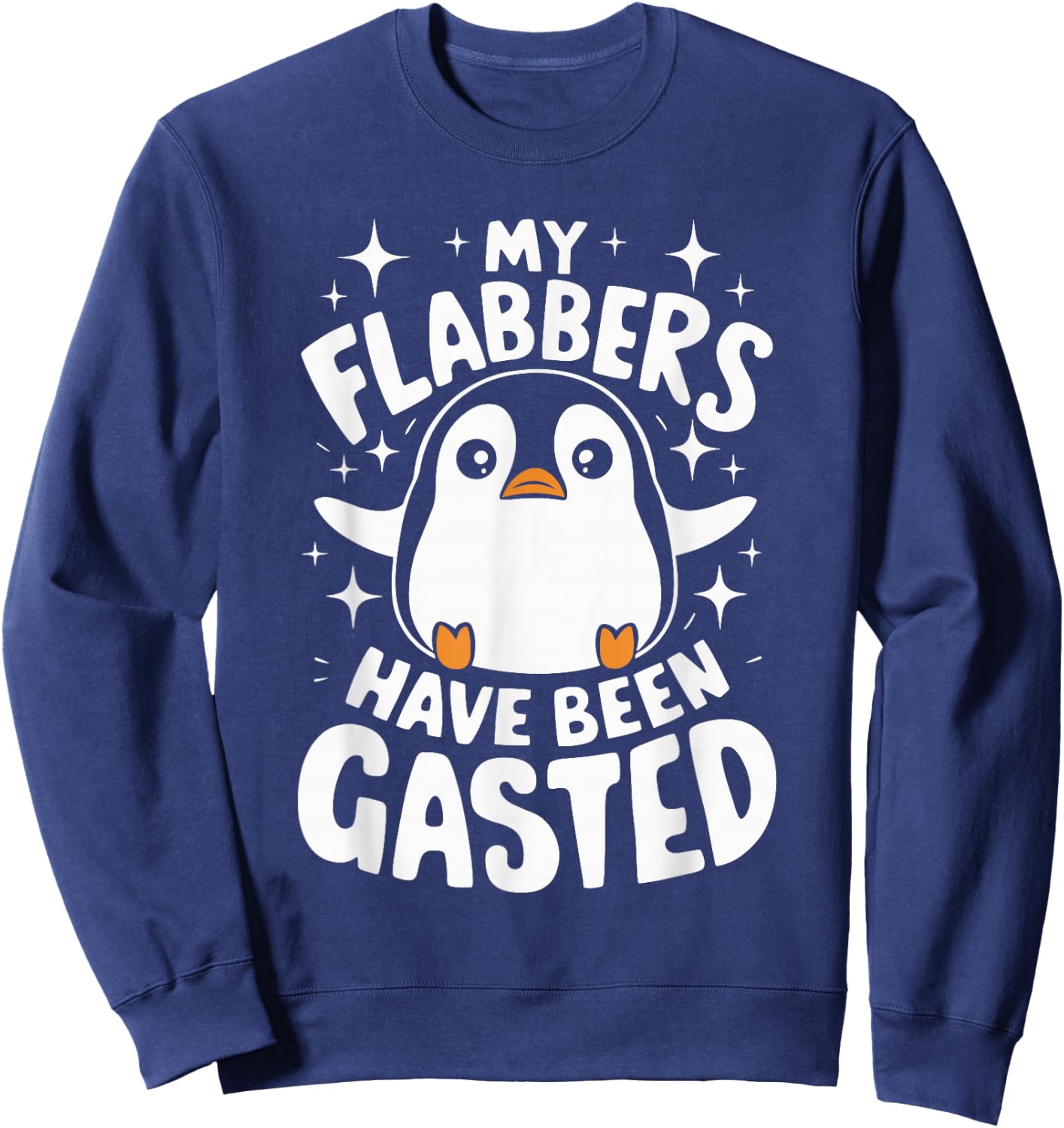 My Flabbers Have Been Gasted Penguin Sweatshirt - Sweatshirt | Navy