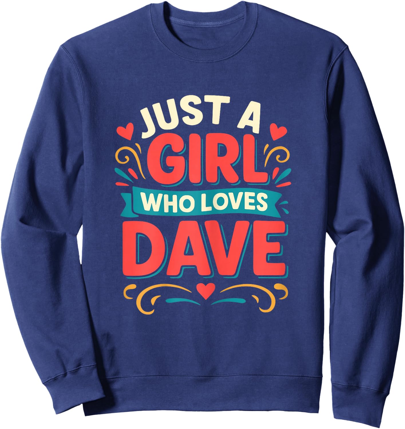 Just A Girl who loves DAVE Cute DAVE Sweatshirt - Sweatshirt | Navy