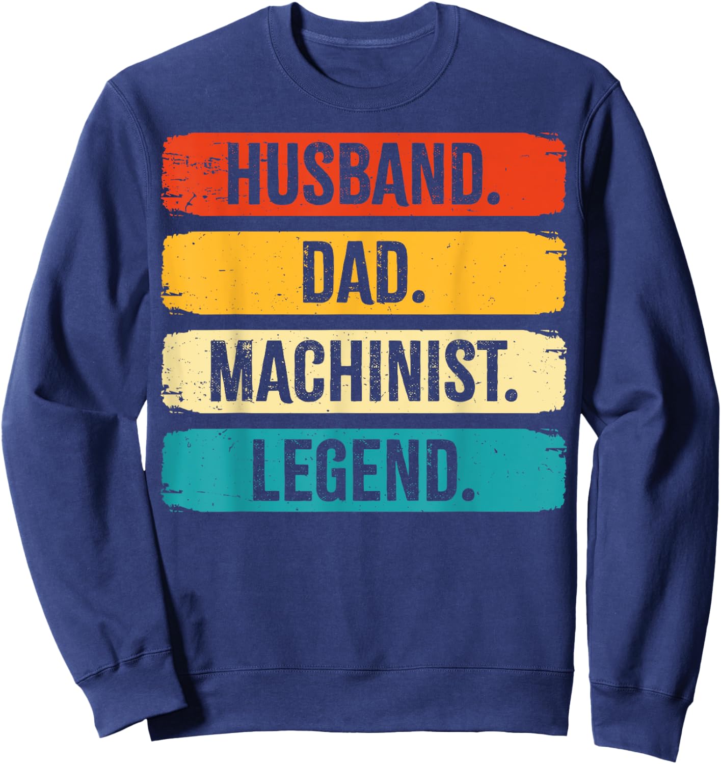 Retro Husband Dad Machinist Legend CNC Machinist Gifts Sweatshirt - Sweatshirt | Navy