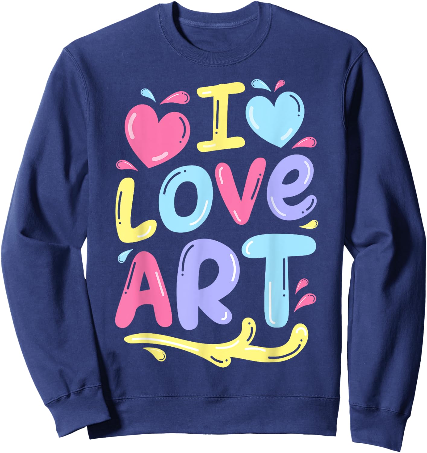 I Love Art Artist Painter Colourful Painting Gifts Kids Girls Sweatshirt - Sweatshirt | Navy