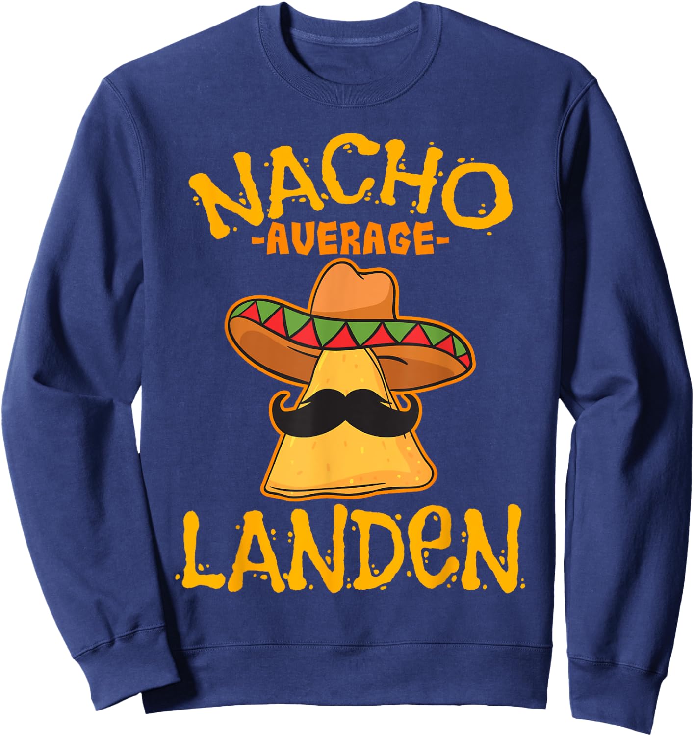 Nacho Average Landen Personalized Name Funny Taco Sweatshirt - Sweatshirt | Navy