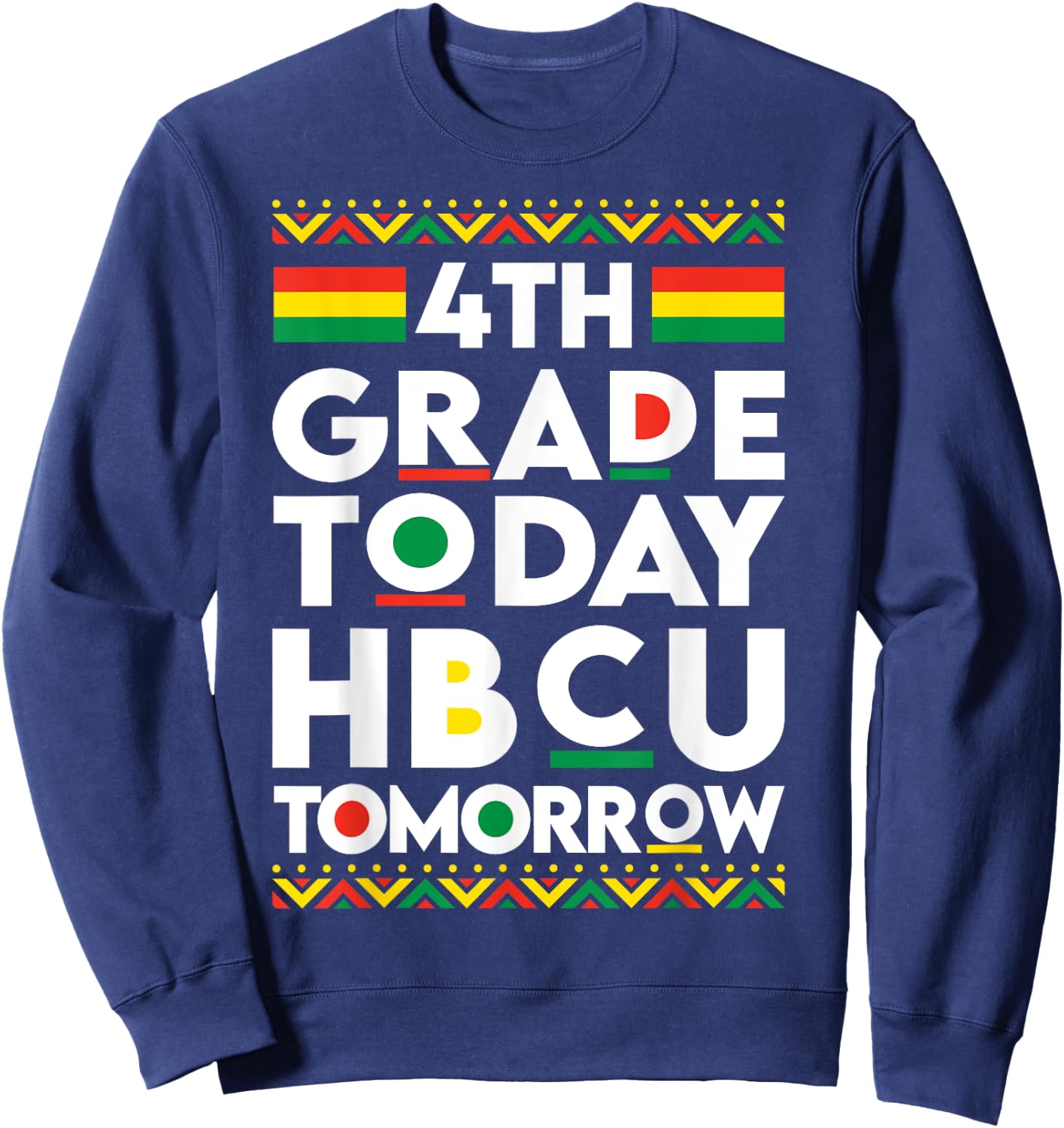 Future HBCU College Student 4th Grade Today HBCU Tomorrow Sweatshirt - Sweatshirt | Navy