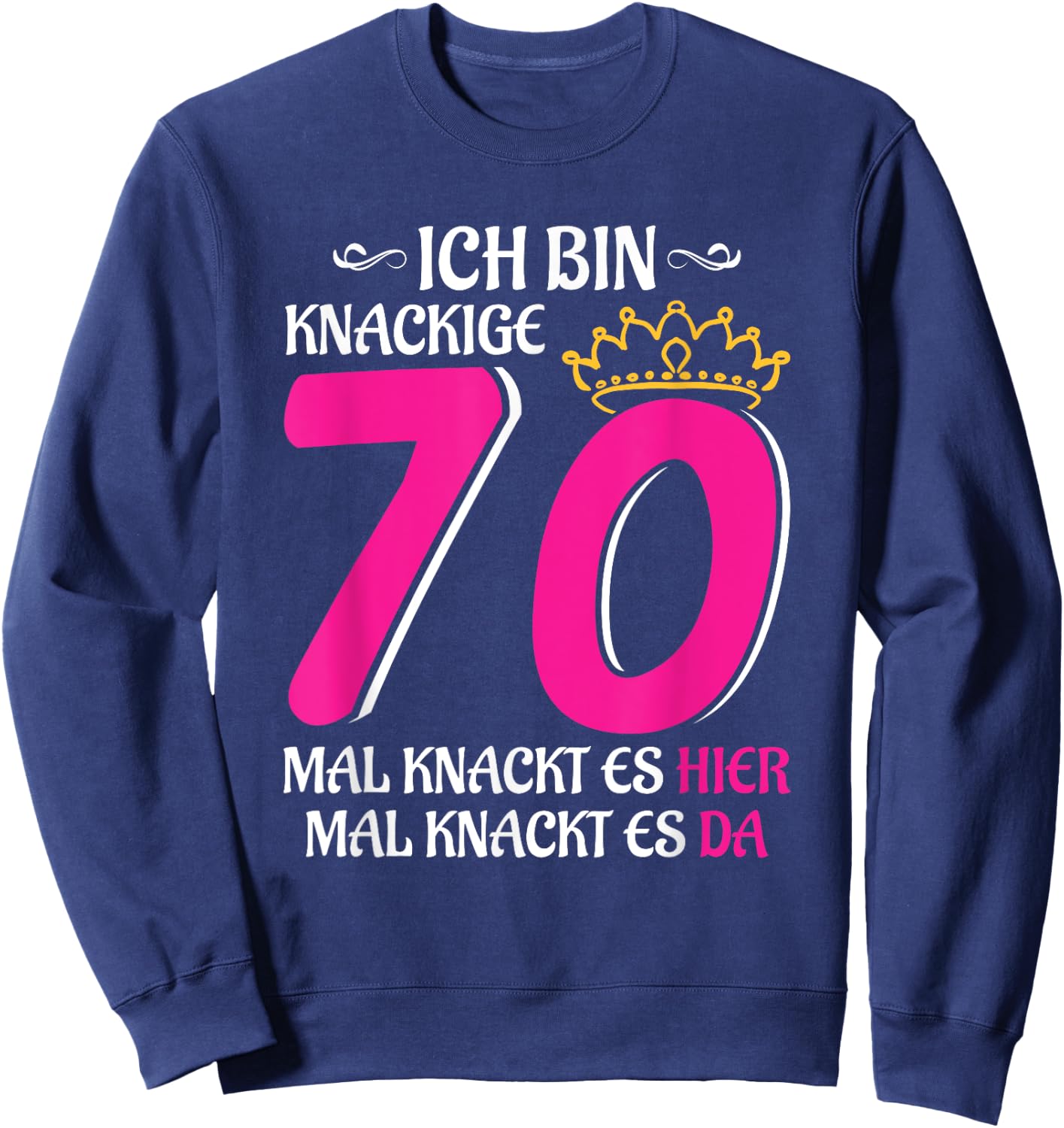 70th Birthday Woman Lady Finally 70 Crispy 70 Sweatshirt - Sweatshirt | Navy
