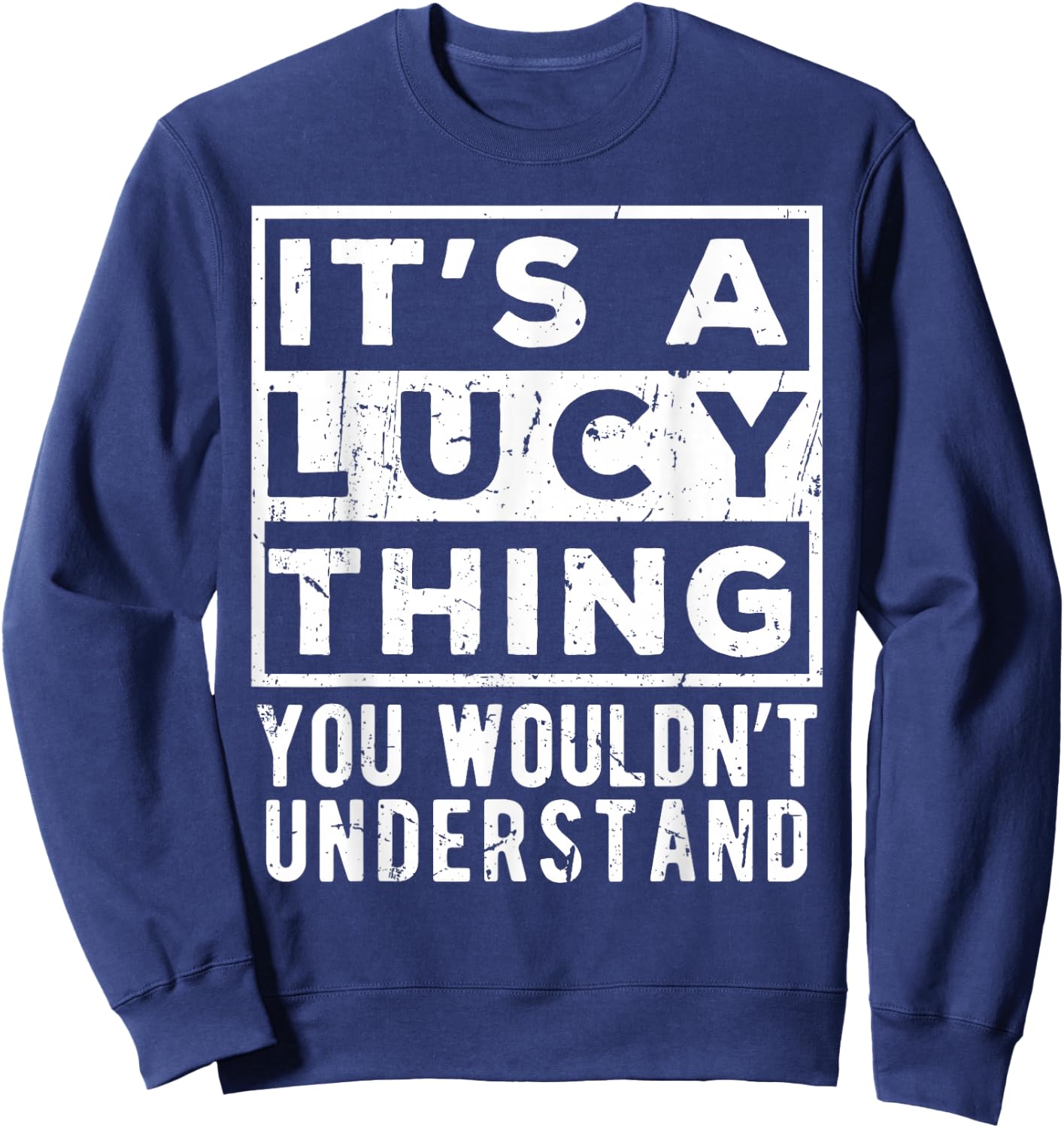 It's a Lucy Thing You Wouldn't Understand Lustiges Namenszitat Sweatshirt - Sweatshirt | Navy