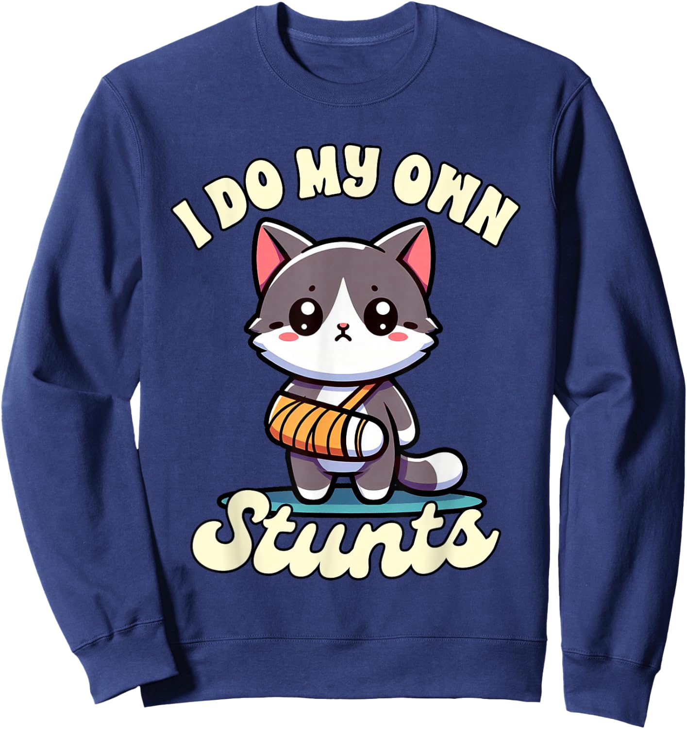 Funny Injury Get Well Broken Arm Cute Cat I Do My Own Stunts Women Kids Sweatshirt - Sweatshirt | Navy