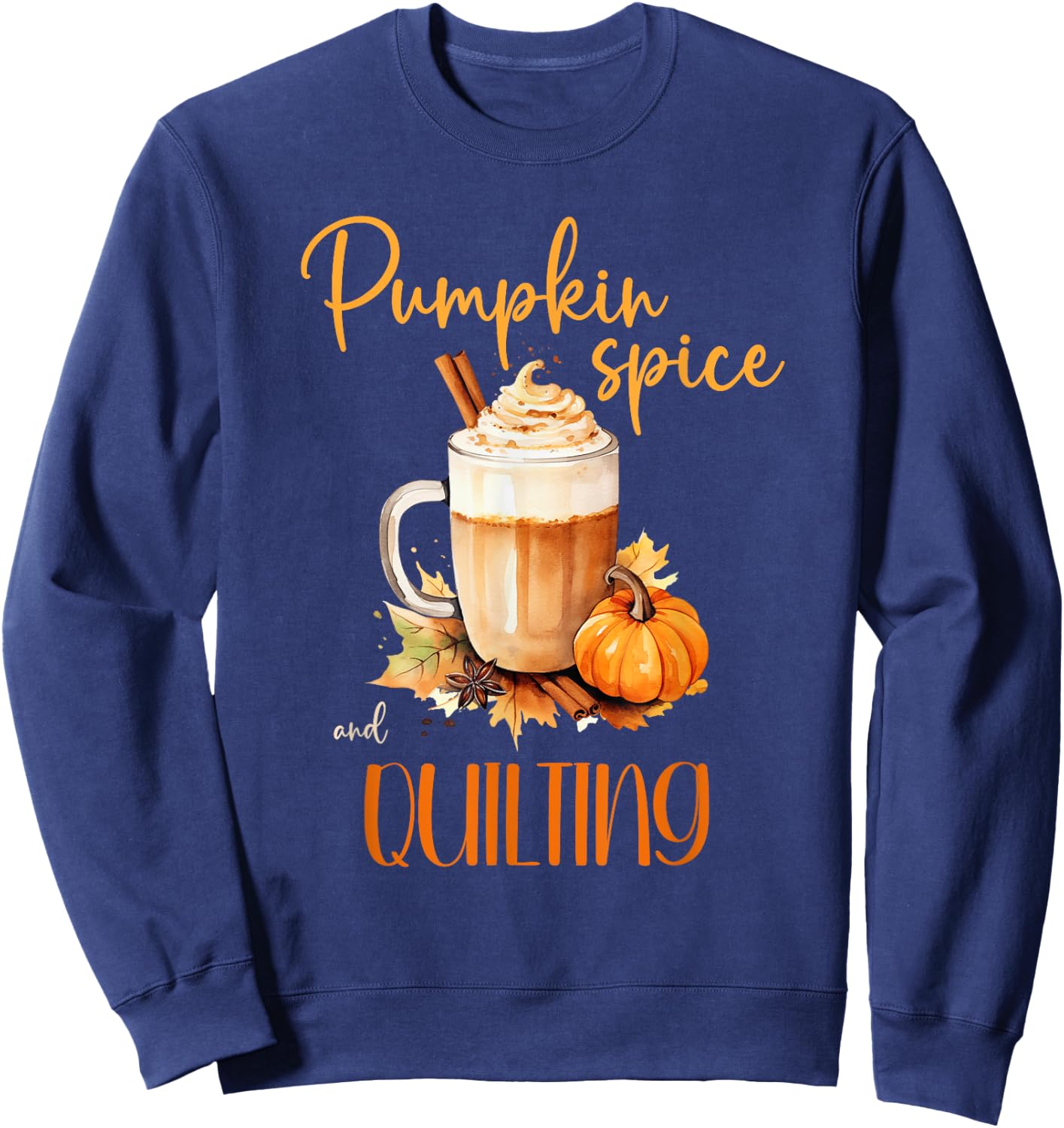 Pumpkin Spice & Quilting, cute autumn quilt rustic halloween Sweatshirt - Sweatshirt | Navy