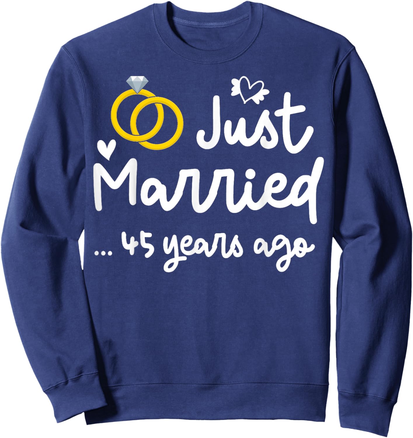 Just Married 45 years Ago 45th Wedding Anniversary Party Sweatshirt - Sweatshirt | Navy