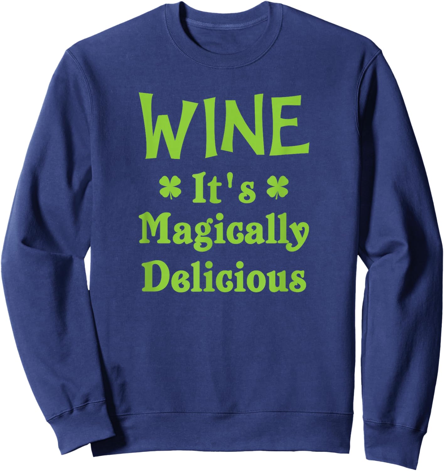 Wine It's Magically Delicious Drinking Shirt Sweatshirt - Sweatshirt | Navy