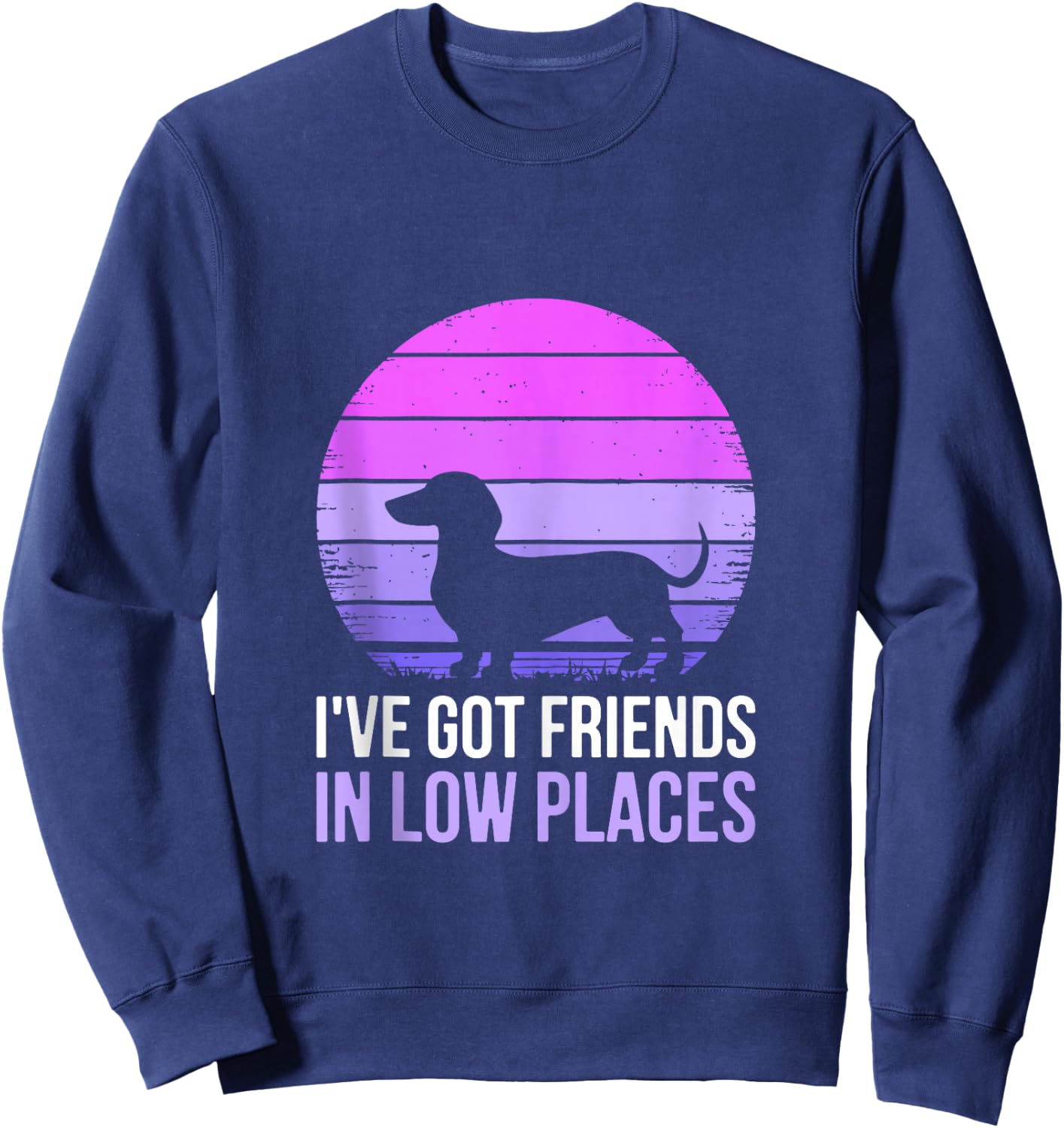 I've Got Friends In Low Places Shirt Dachshund Dog Lover Sweatshirt - Sweatshirt | Navy