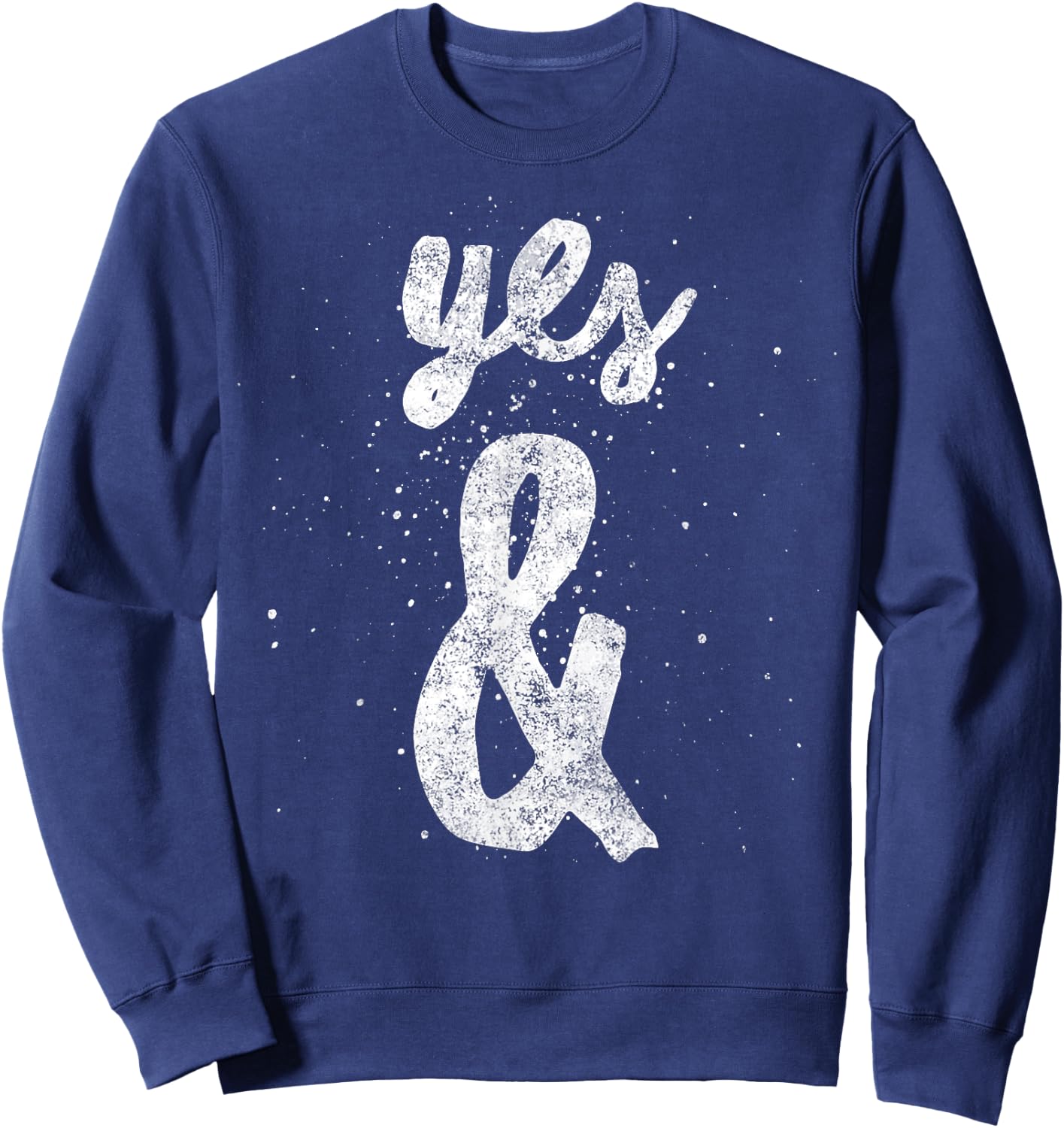 Yes & Improv Rule Gift Improvisation Comedy Actor Sweatshirt - Sweatshirt | Navy