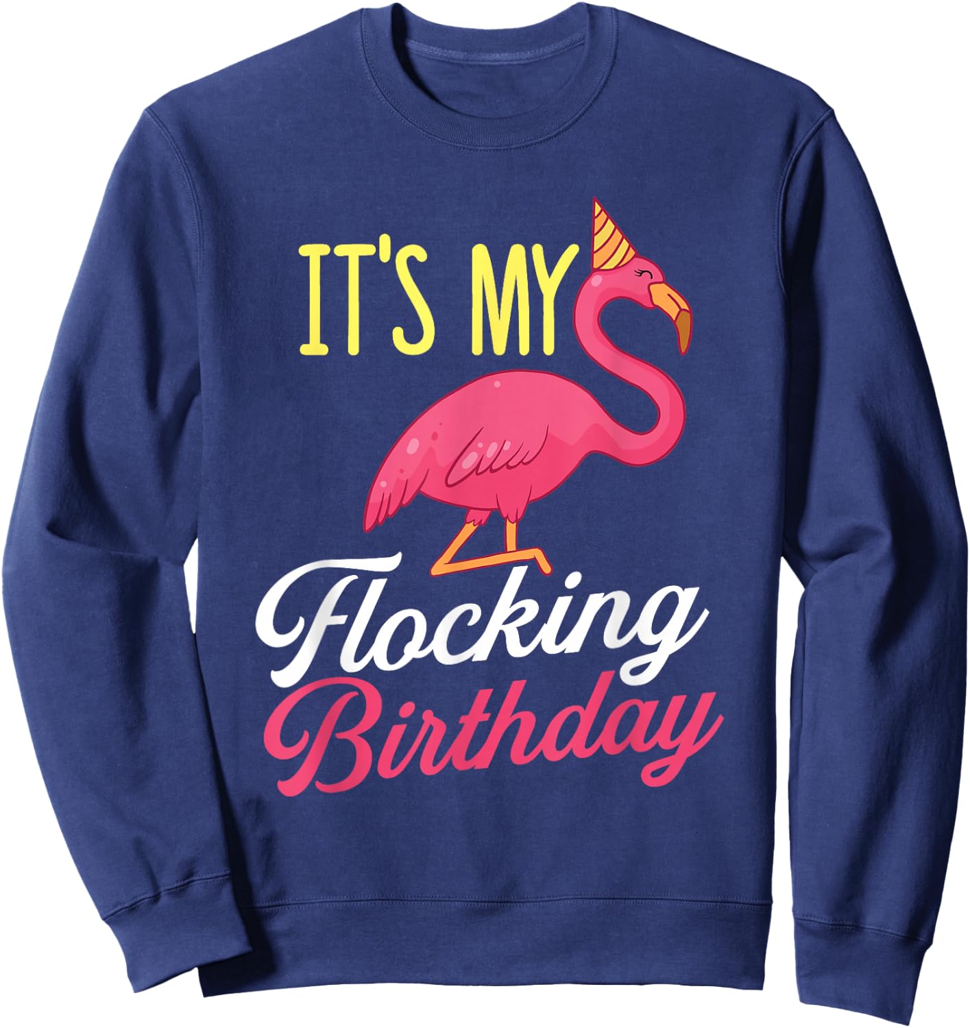 It's My Flocking Birthday - Flamingo Lover Bday Party Sweatshirt - Sweatshirt | Navy